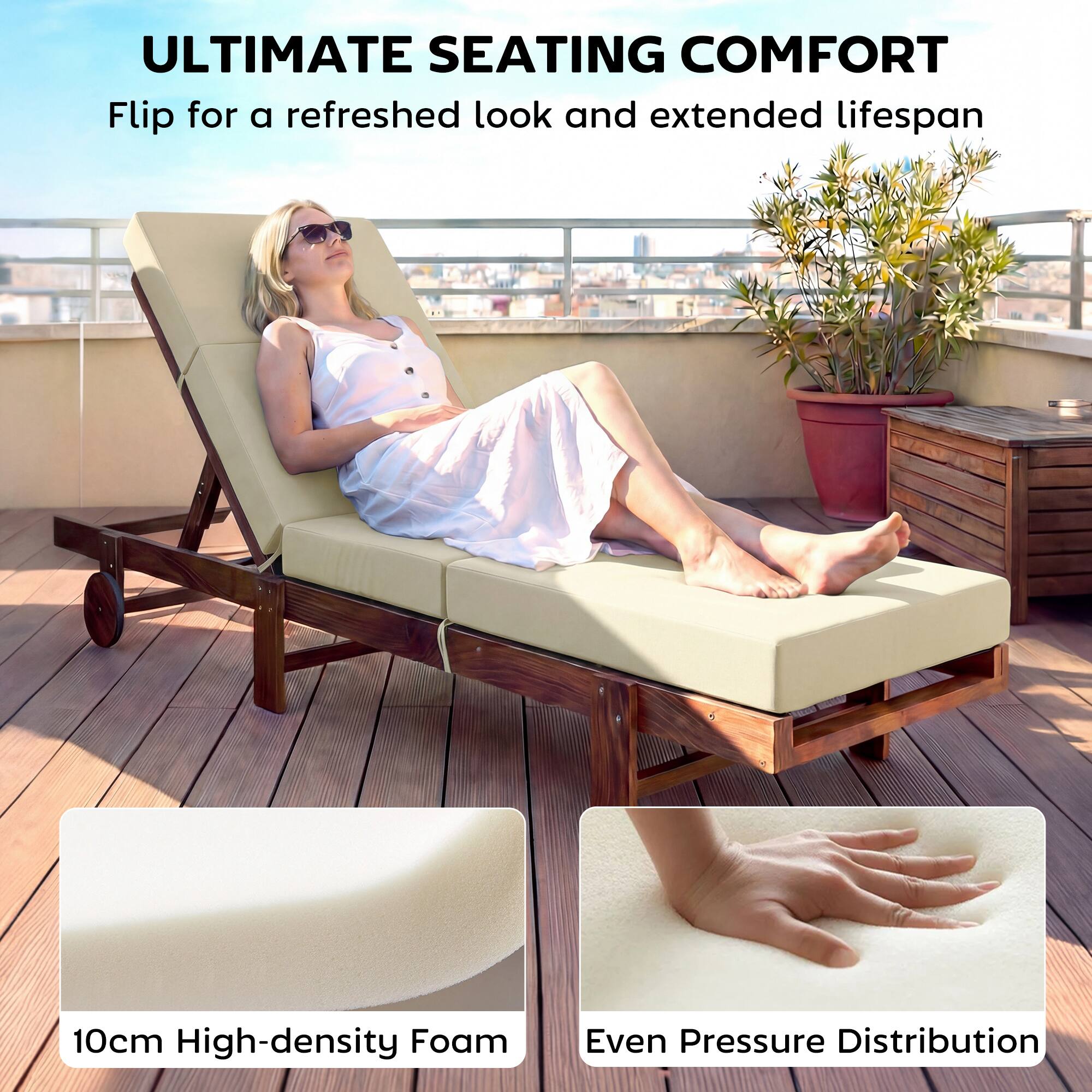 ULTIMATE SEATING COMFORT  
Flip for a refreshed look and extended lifespan  

10cm High-density Foam  
Even Pressure Distribution