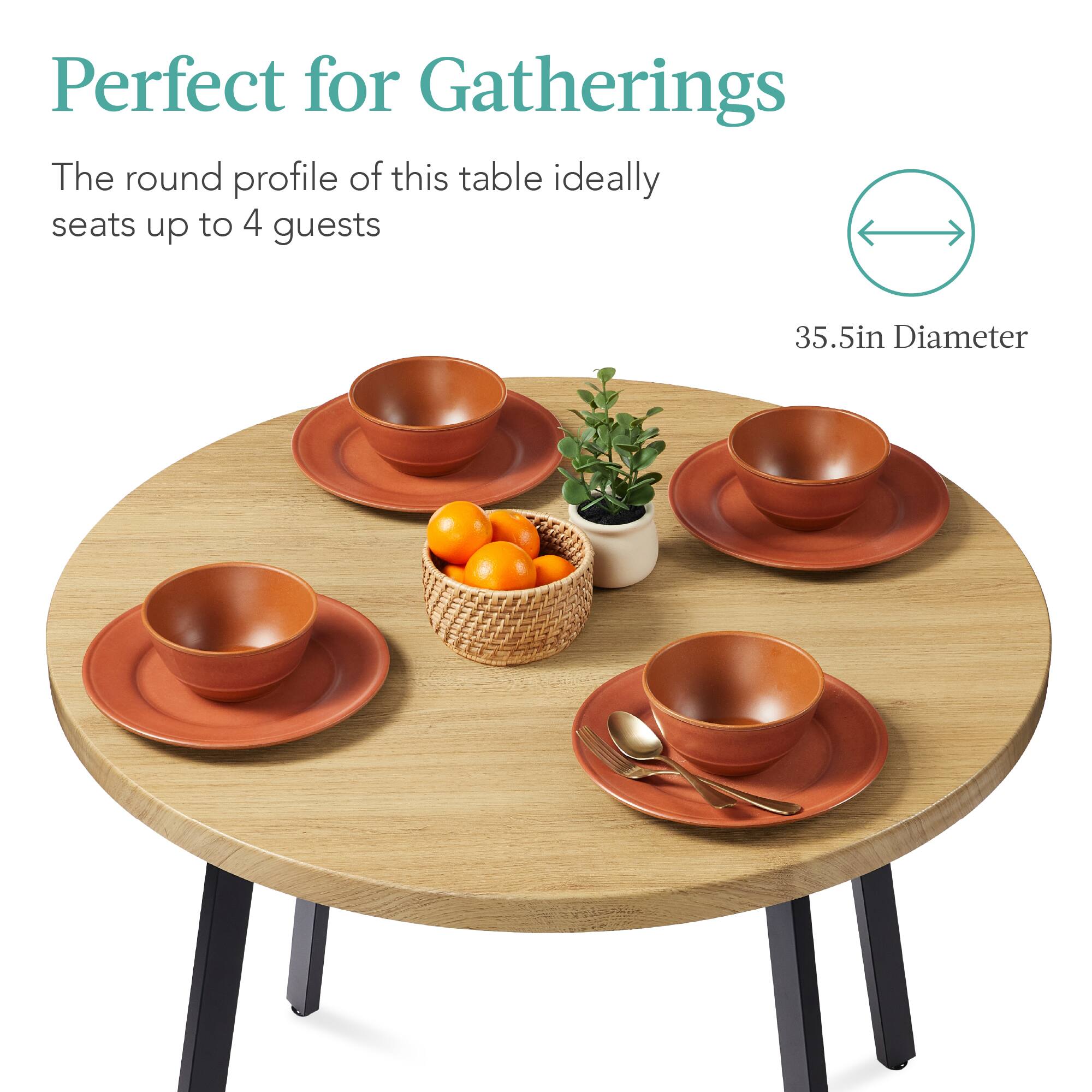 Perfect for Gatherings

The round profile of this table ideally seats up to 4 guests

35.5in Diameter