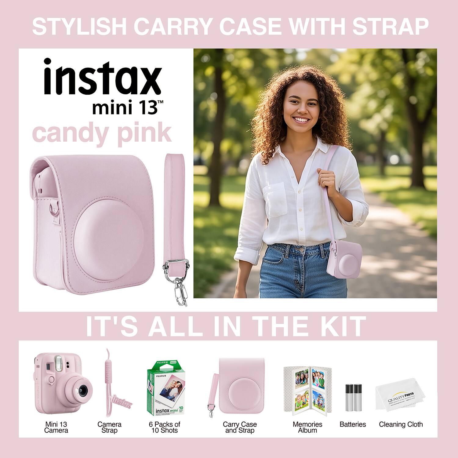 STYLISH CARRY CASE WITH STRAP  
instax mini 13 candy pink  
IT'S ALL IN THE KIT  

- Mini 13 Camera  
- Camera Strap  
- 6 Packs of 10 Shots  
- Carry Case and Strap  
- Memories Album  
- Batteries  
- Cleaning Cloth
