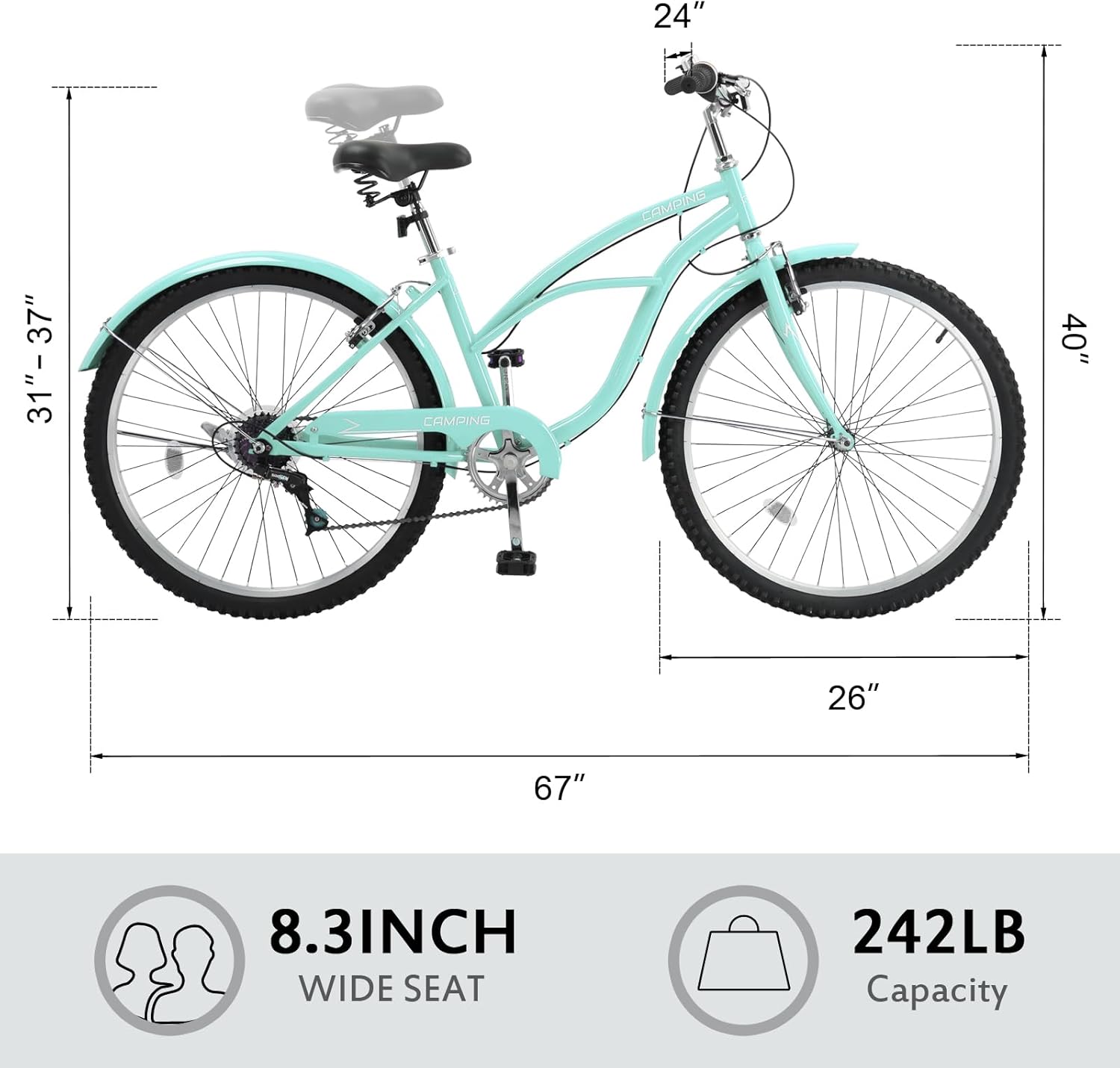 - 24" (height from ground to handlebar)
- 31"-37" (seat height range)
- 40" (seat height at maximum)
- 26" (seat height at minimum)
- 67" (overall length)
- 26" (wheel diameter)
- 8.3" (seat width)
- 242LB (capacity)