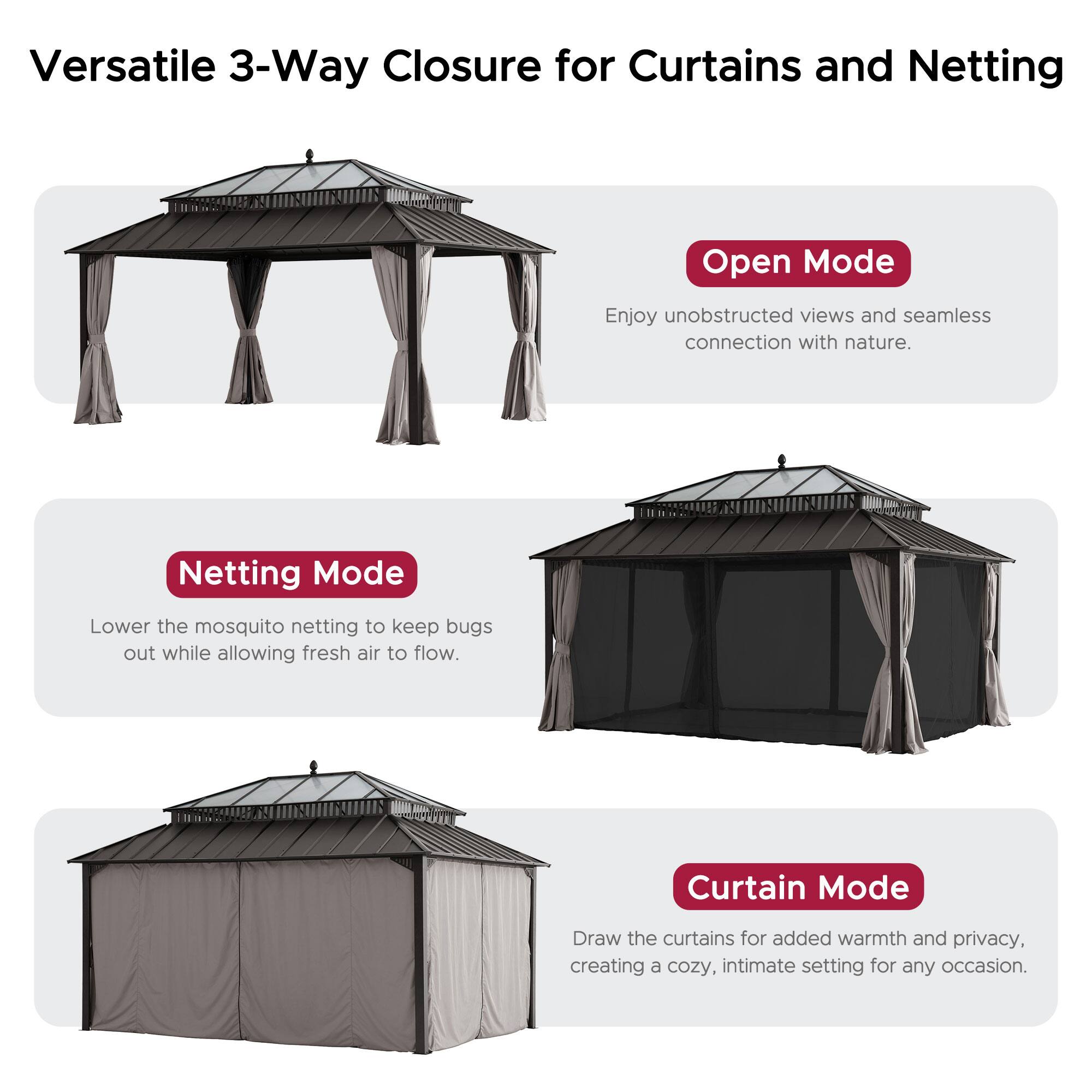 Versatile 3-Way Closure for Curtains and Netting

**Open Mode**  
Enjoy unobstructed views and seamless connection with nature.

**Netting Mode**  
Lower the mosquito netting to keep bugs out while allowing fresh air to flow.

**Curtain Mode**  
Draw the curtains for added warmth and privacy, creating a cozy, intimate setting for any occasion.