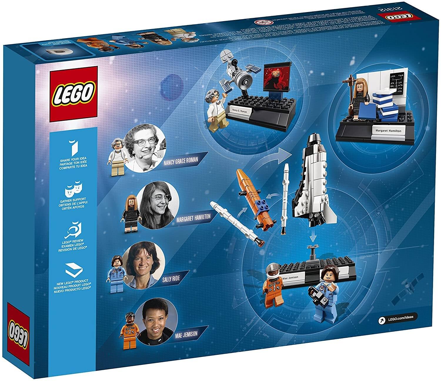 21312 LEGO

Margaret Hamilton

YOUR IDEA SHARE IDEE PARTAGE TON TV IDEA COMPARTE

NANCY GRACE ROMAN

GATHER SUPPORT DE L'APPUI OBTIENS OBTEN APOYOS

MARGARET HAMILTON

LEGO REVIEW EXAMEN LEGO* REVISIN DE LEGO

LEGO PRODUCT NEW PRODUIT LEGO NOUVEAU PRODUCTO LEGO* NUEVO

SALLY RIDE

Mae Jemison

LEGO

LEGO.com/ideas
