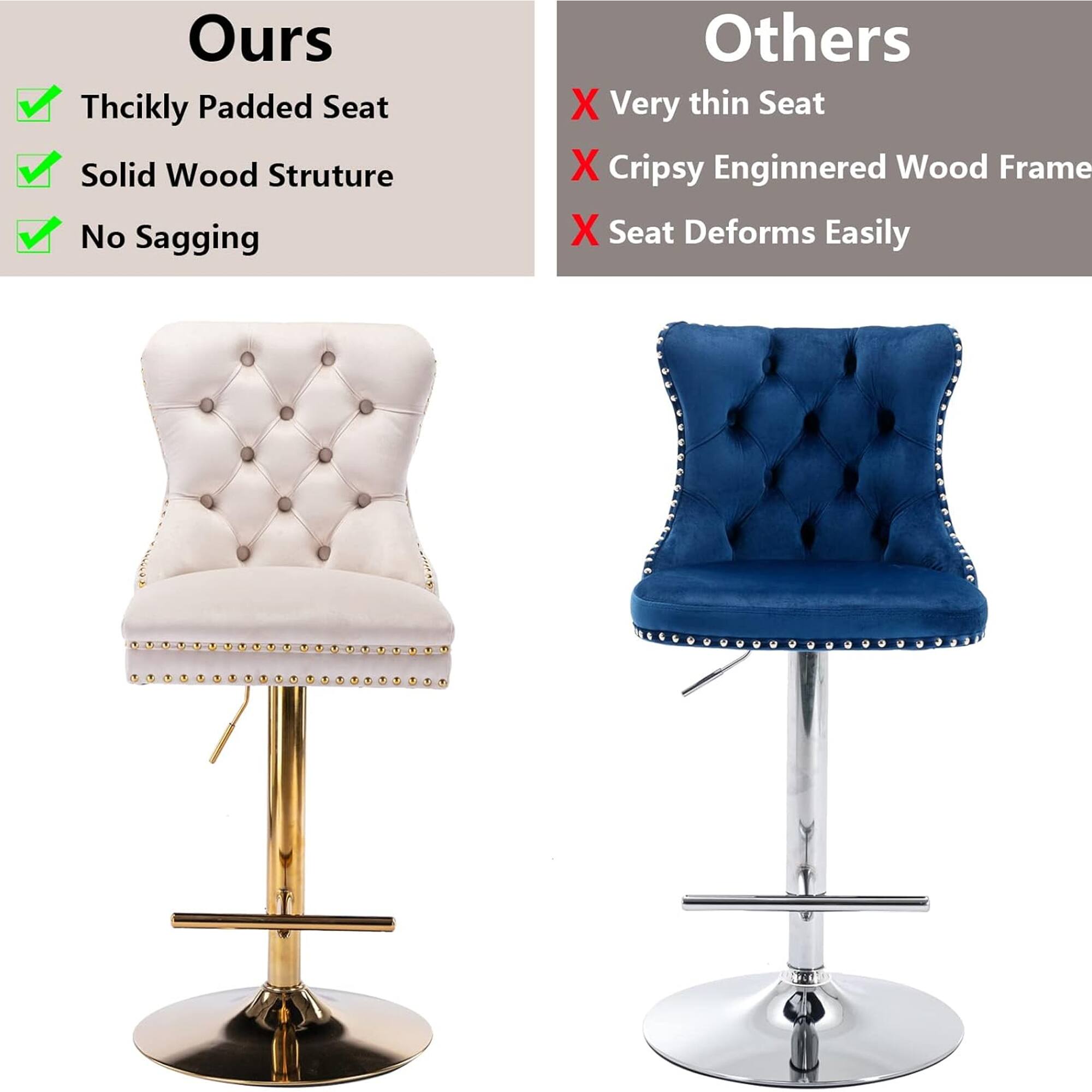 **Ours**
- Thickly Padded Seat
- Solid Wood Structure
- No Sagging

**Others**
- Very thin Seat
- Crispy Engineered Wood Frame
- Seat Deforms Easily