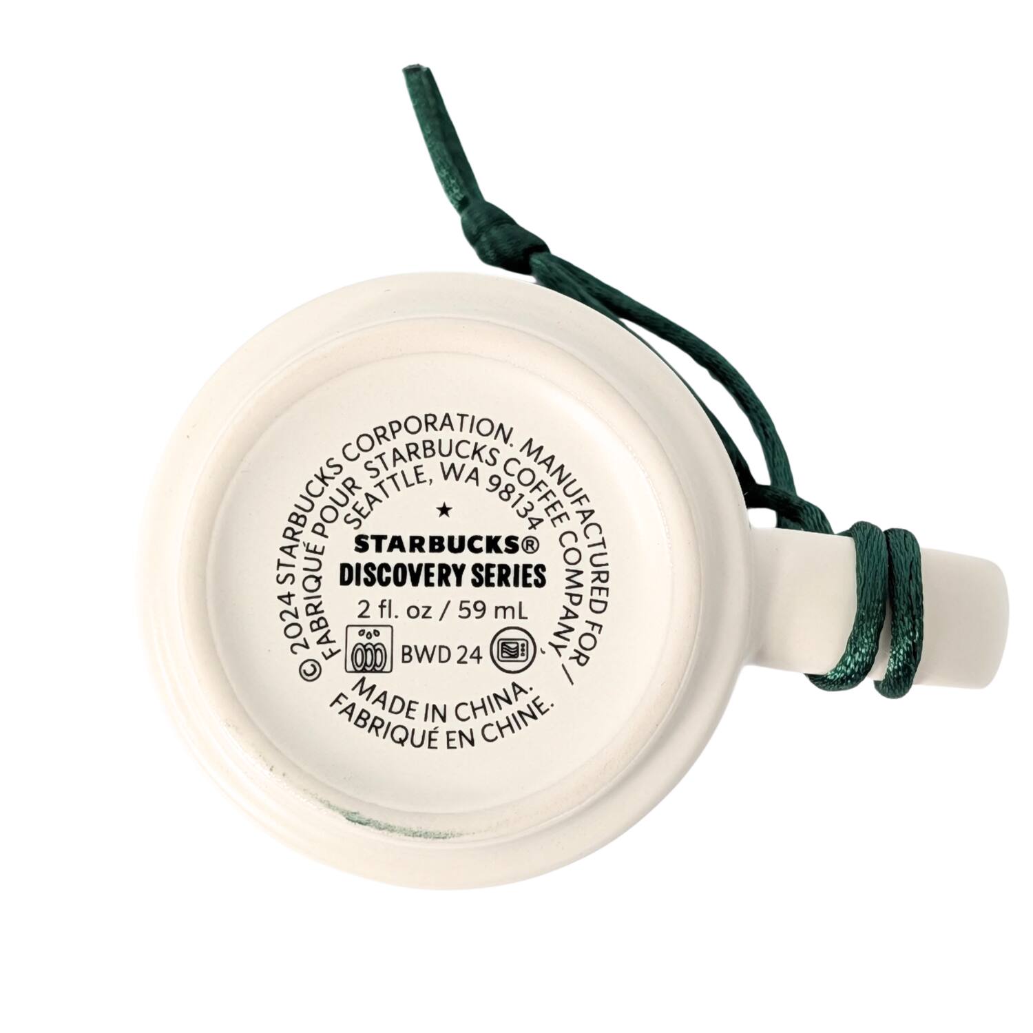 STARBUCKS CORPORATION  
STARBUCKS COFFEE COMPANY  
STARBUCKS POE SEATTLE, WA 98134  
STARBUCKS DISCOVERY SERIES  
2 fl. oz / 59 mL  
BWD 24  
MADE IN CHINA  
FABRIQUE EN CHINE