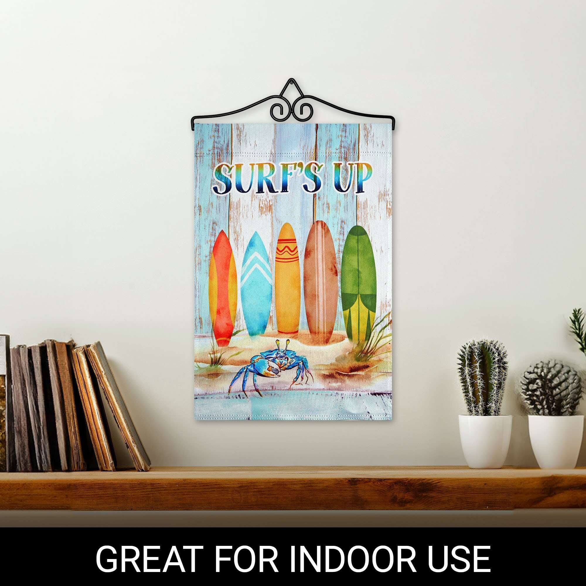 SURF'S UP  
GREAT FOR INDOOR USE
