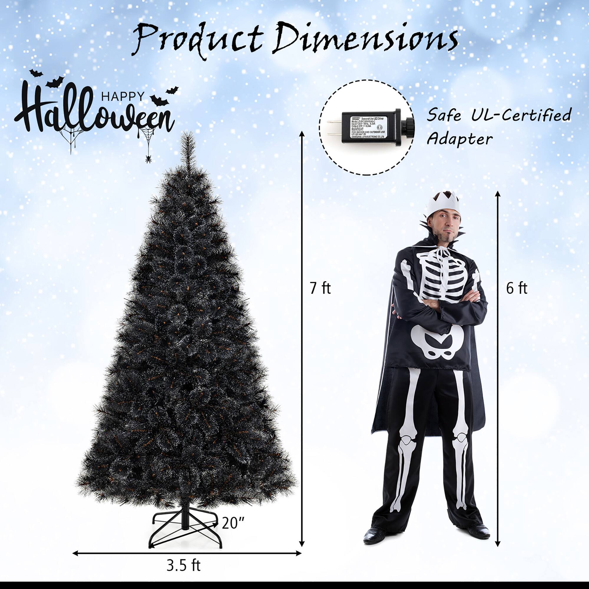 Product Dimensions

HAPPY Halloween

- 7 ft
- 3.5 ft
- 20"

Safe UL-Certified Adapter

- 6 ft