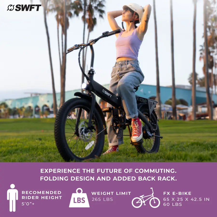 Experience the future of commuting. Folding design and added back rack. Recommended weight limit: Rider height: 5'0" +. FX E-Bike: 65 x 25 x 42.5 in. 60 lbs.