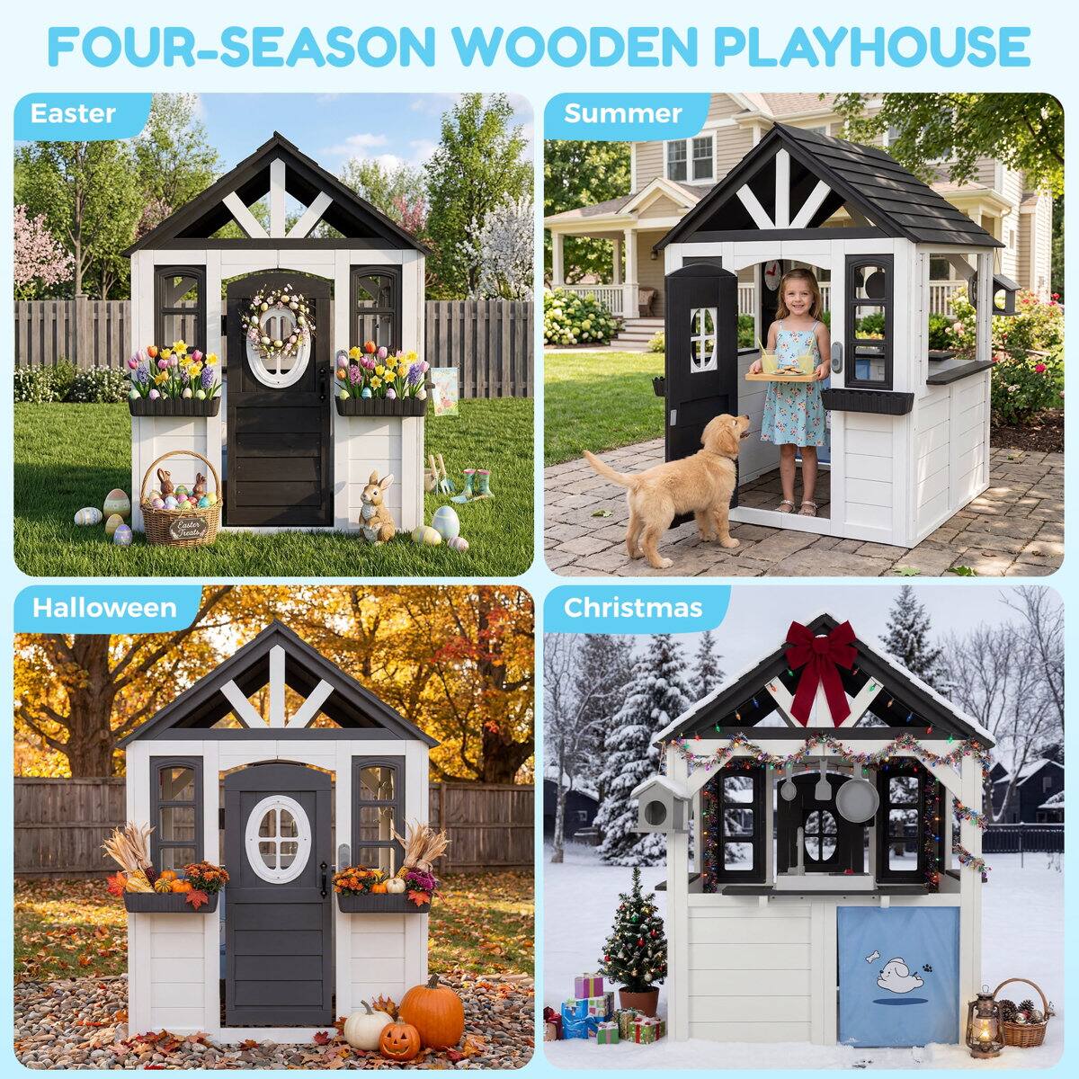 FOUR-SEASON WOODEN PLAYHOUSE

Easter
Summer
Halloween
Christmas