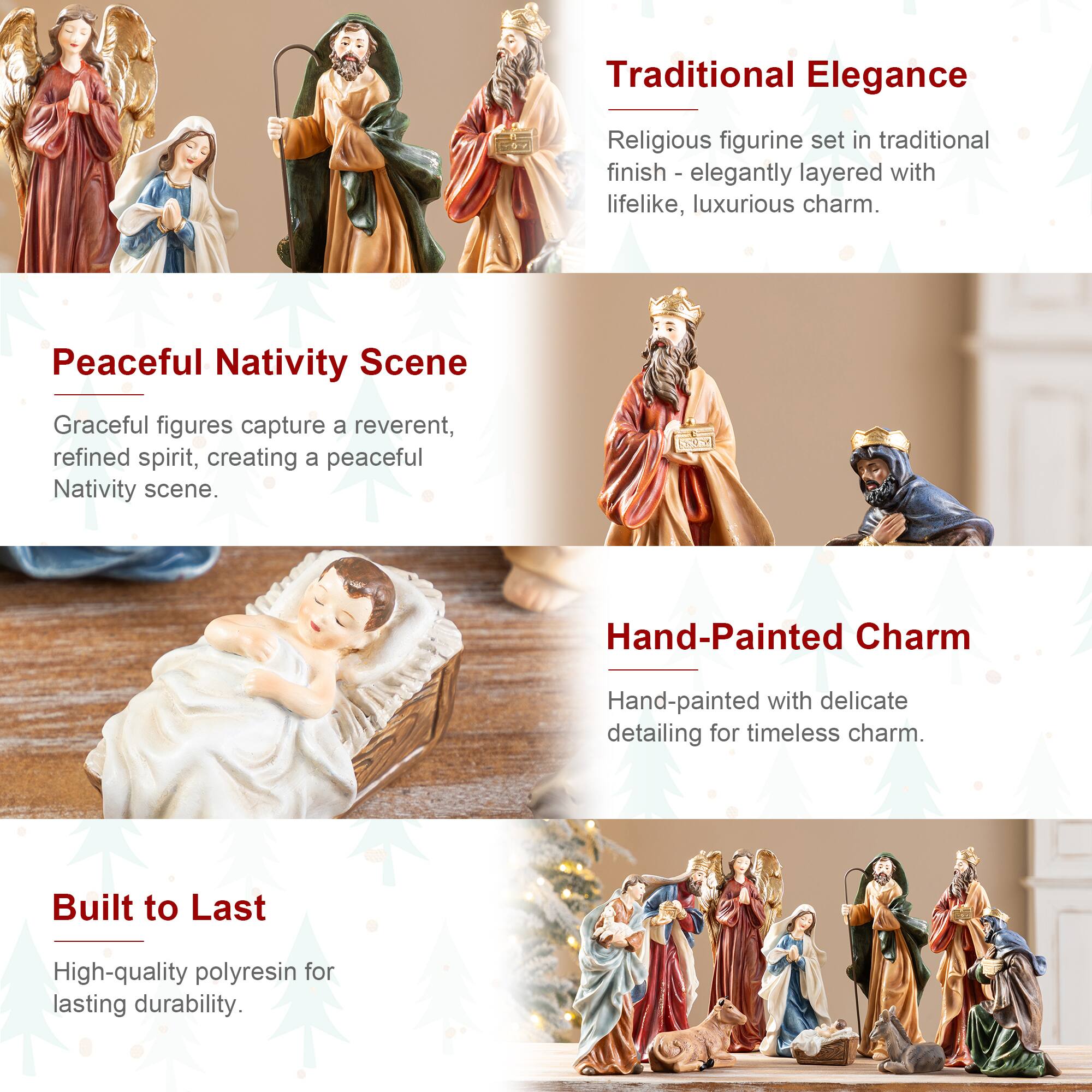 Traditional Elegance  
Religious figurine set in traditional finish - elegantly layered with lifelike, luxurious charm.

Peaceful Nativity Scene  
Graceful figures capture a reverent, refined spirit, creating a peaceful Nativity scene.

Hand-Painted Charm  
Hand-painted with delicate detailing for timeless charm.

Built to Last  
High-quality polyresin for lasting durability.