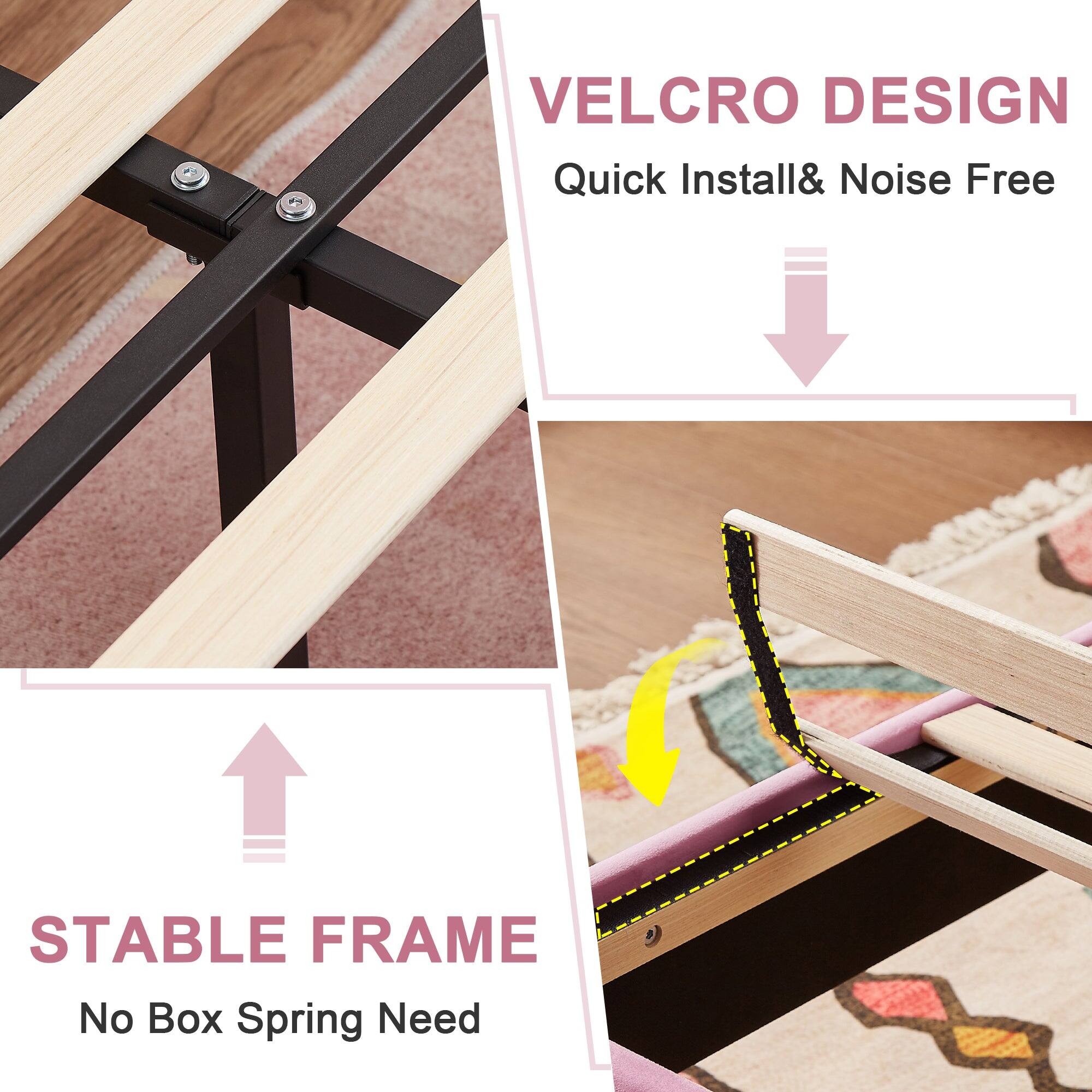 VELCRO DESIGN  
Quick Install & Noise Free  

STABLE FRAME  
No Box Spring Need