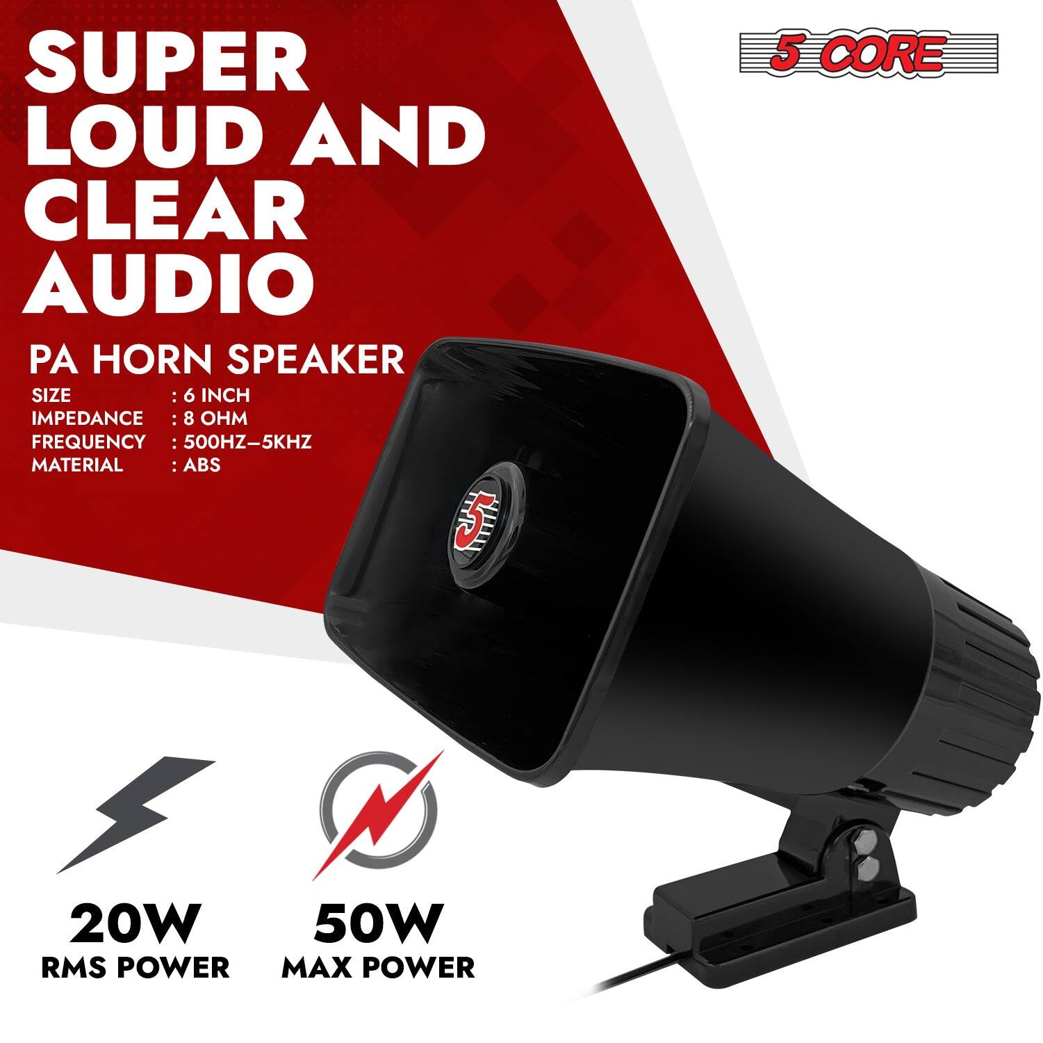 SUPER LOUD AND CLEAR AUDIO  
PA HORN SPEAKER  

SIZE: 6 INCH  
IMPEDANCE: 8 OHM  
FREQUENCY: 500HZ-5KHZ  
MATERIAL: ABS  

5 CORE  

20W RMS POWER  
50W MAX POWER