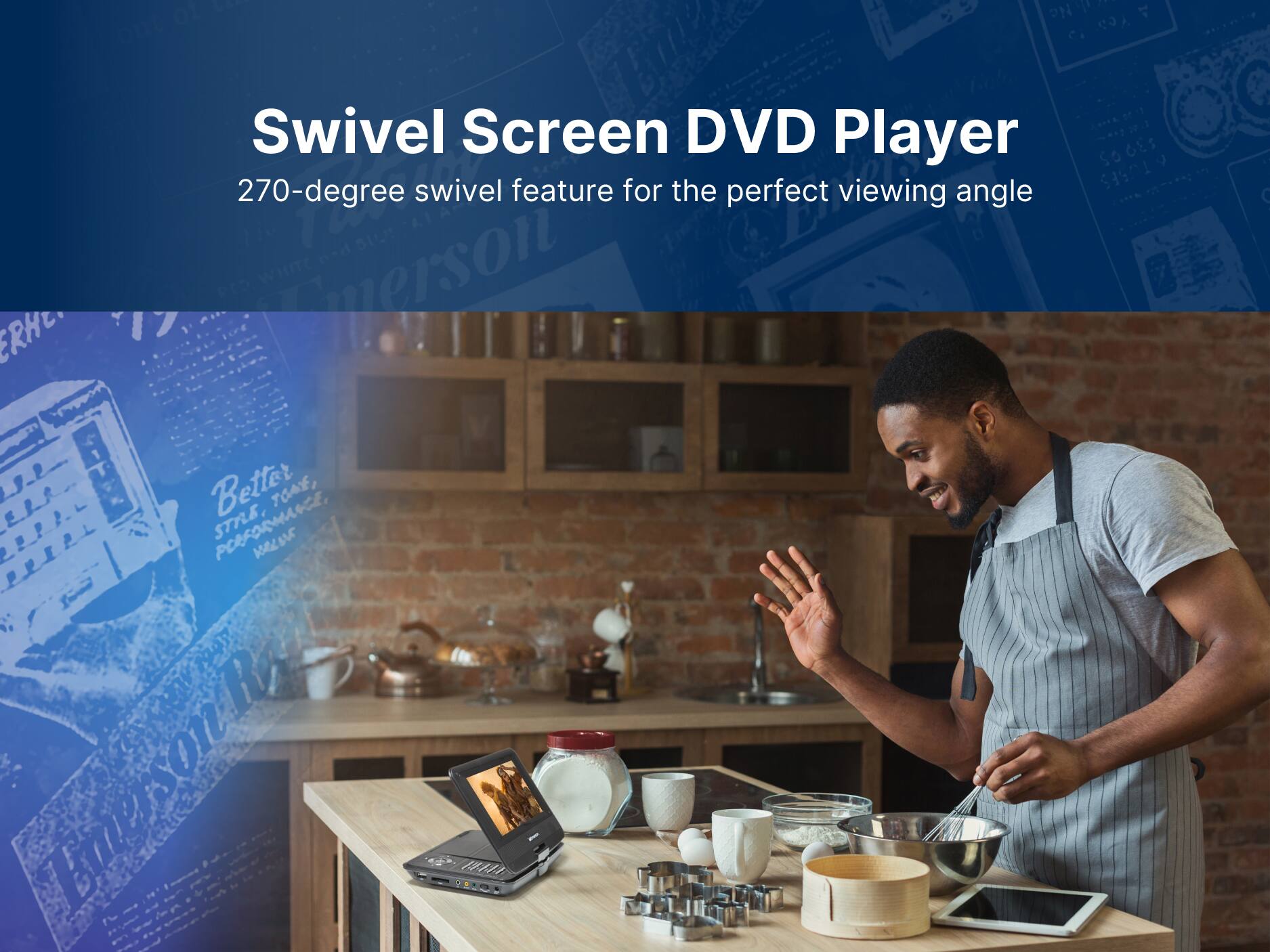 Swivel Screen DVD Player
270-degree swivel feature for the perfect viewing angle