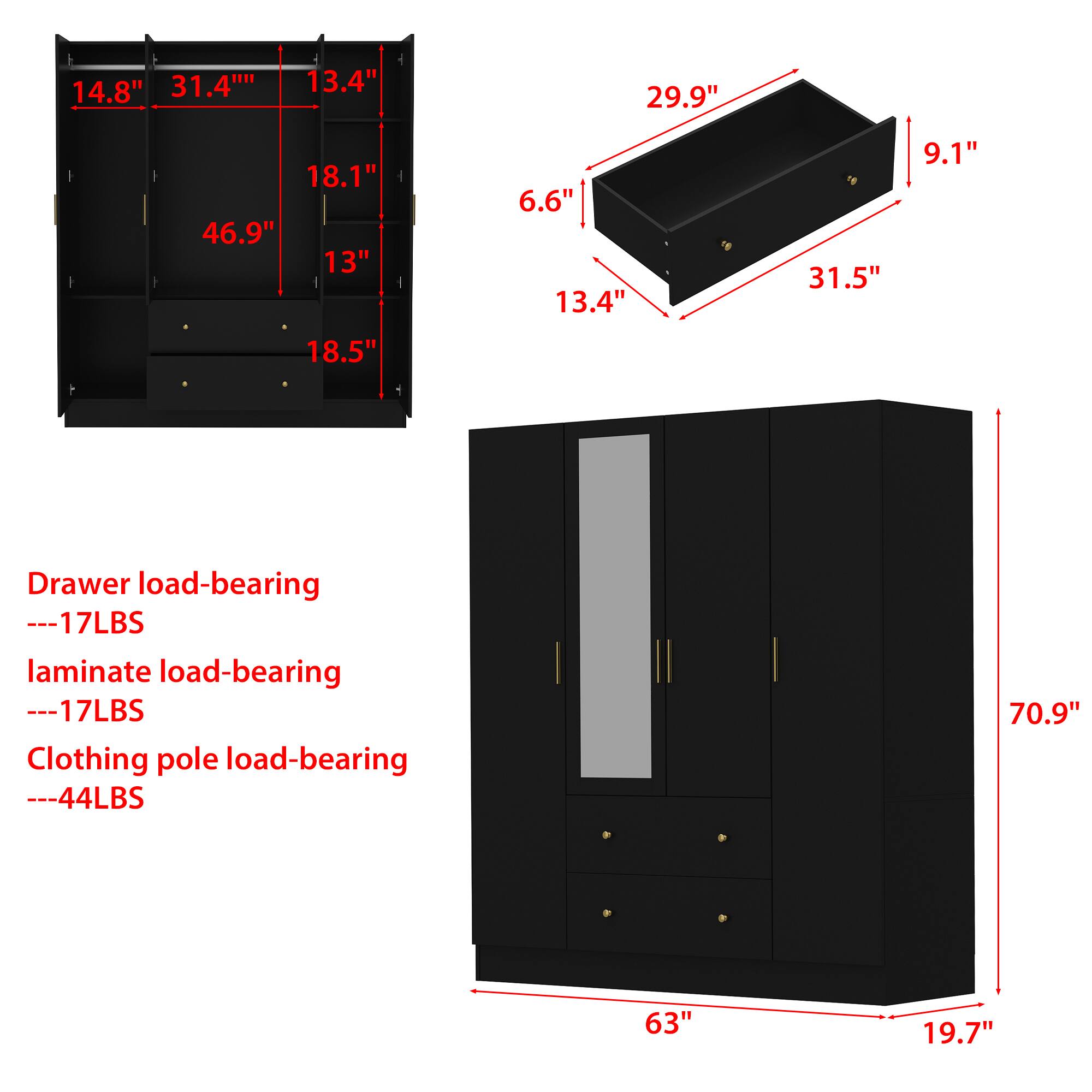 14.8" 31.4" 13.4" 29.9" 18.1" 46.9" 13" 6.6" 13.4" 31.5" 9.1" 18.5" Drawer load-bearing 17LBS laminate load-bearing 17LBS Clothing pole load-bearing 44LBS 70.9" 63" 19.7"