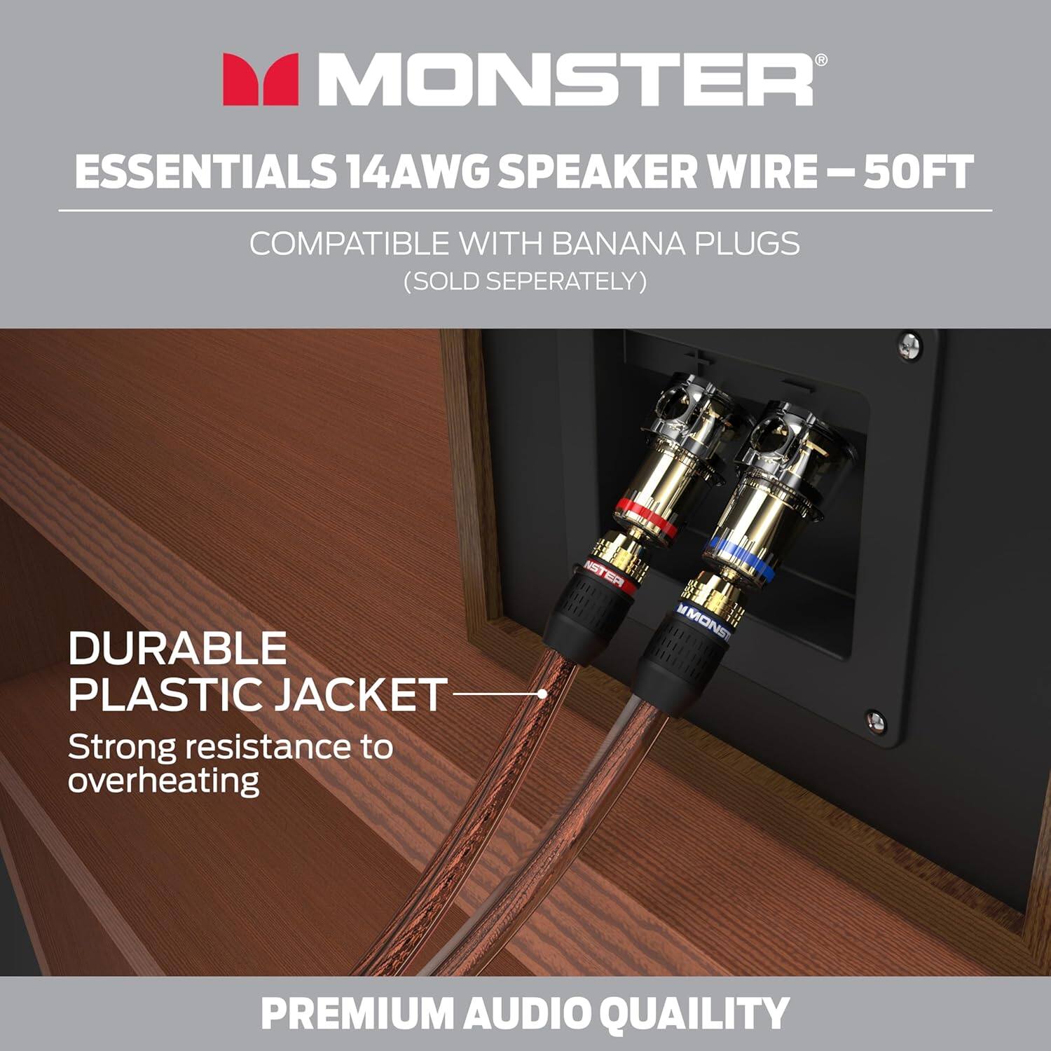 MONSTER ESSENTIALS 14AWG SPEAKER WIRE - 50FT COMPATIBLE WITH BANANA PLUGS (SOLD SEPERATELY) DURABLE PLASTIC JACKET Strong resistance to overheating PREMIUM AUDIO QUALITY