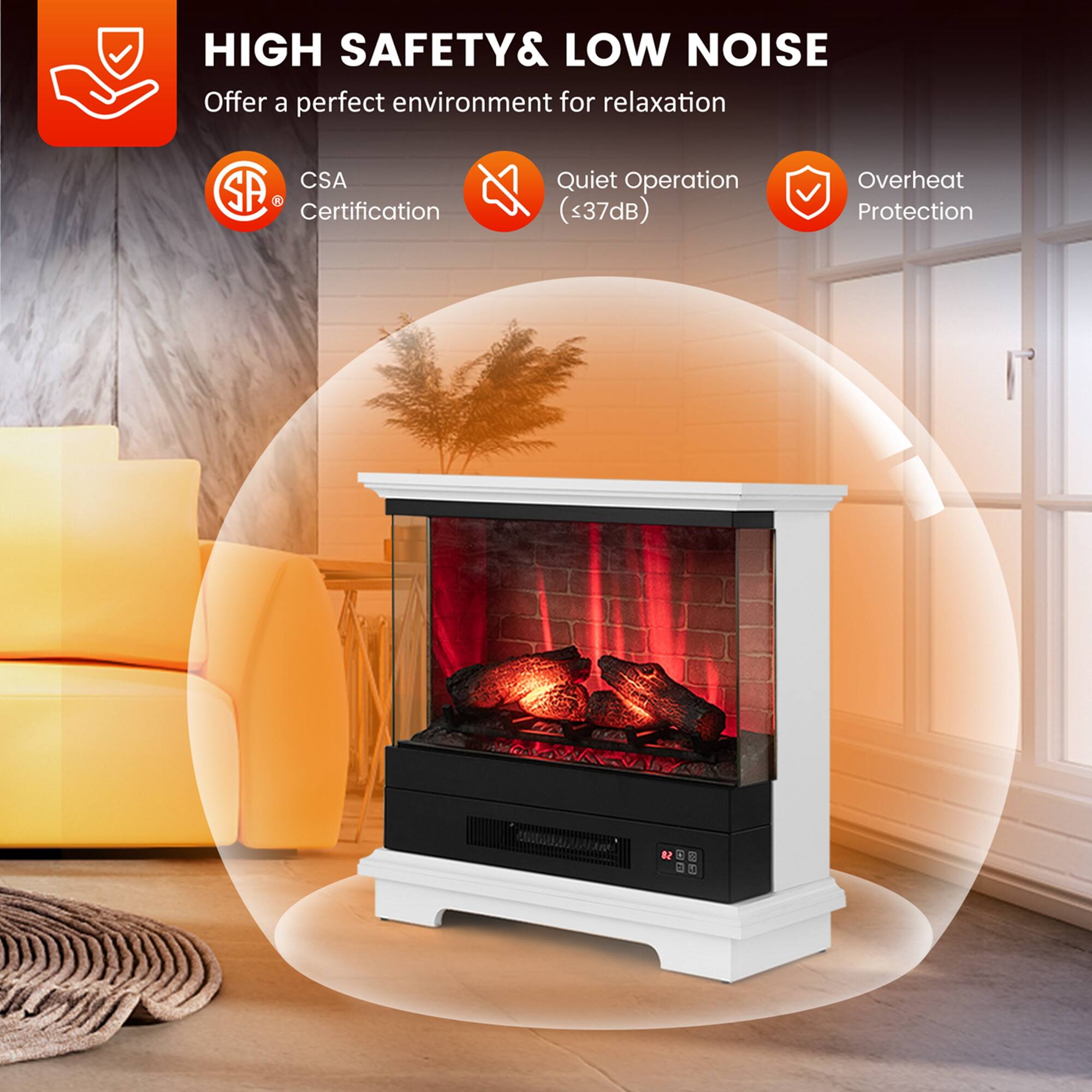 HIGH SAFETY & LOW NOISE  
Offer a perfect environment for relaxation  

CSA Certification  
Quiet Operation (<37dB)  
Overheat Protection
