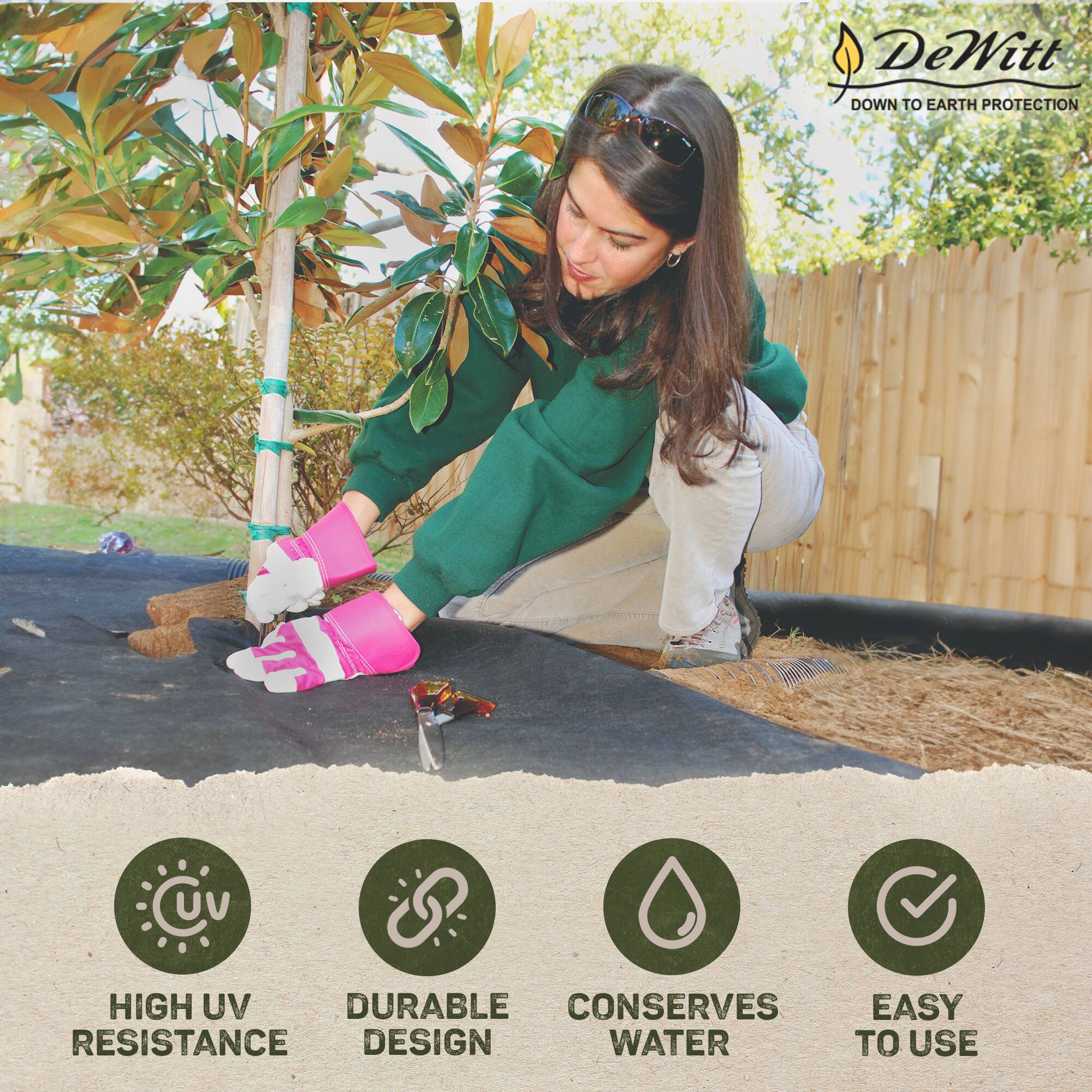 DeWitt  
DOWN TO EARTH PROTECTION  

HIGH UV RESISTANCE  
DURABLE DESIGN  
CONSERVES WATER  
EASY TO USE