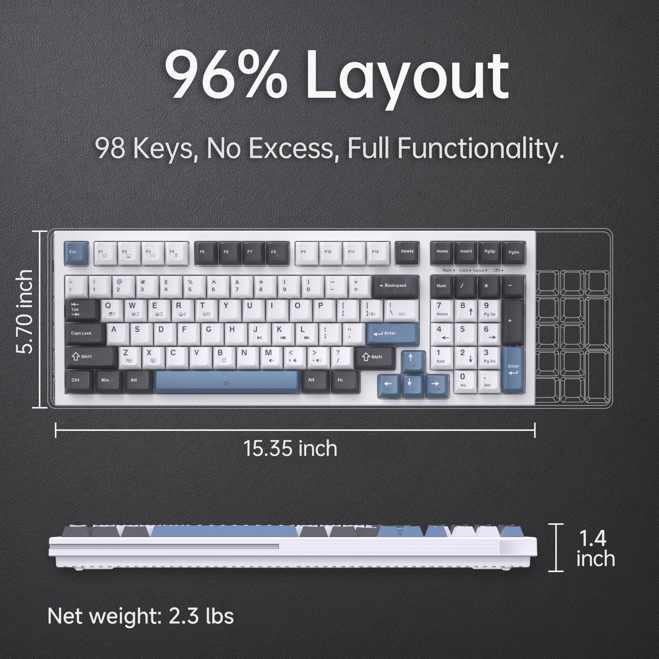 96% Layout  
98 Keys, No Excess, Full Functionality.  

5.70 inch  
15.35 inch  
1.4 inch  

Net weight: 2.3 lbs