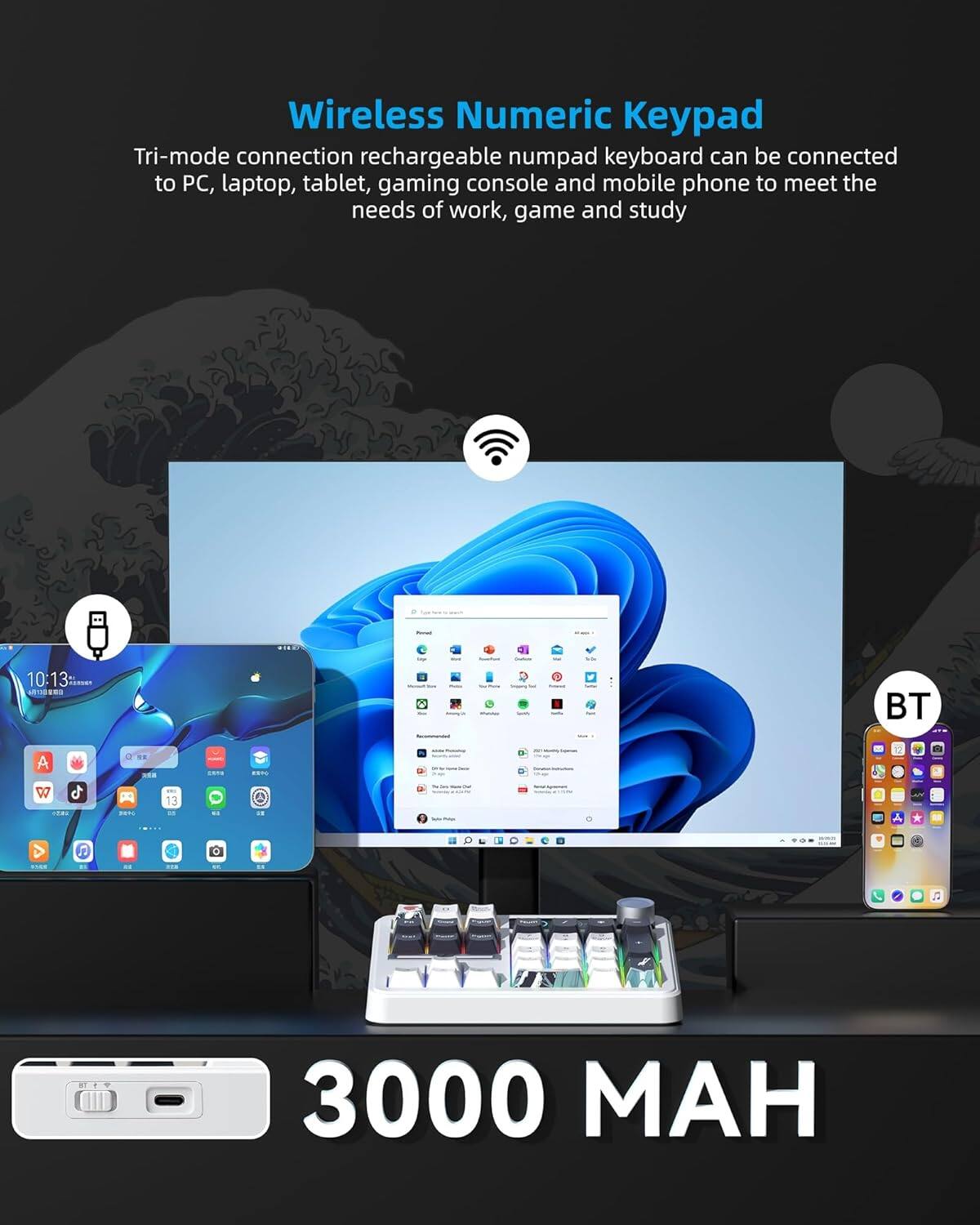 Wireless Numeric Keypad

Tri-mode connection rechargeable numpad keyboard can be connected to PC, laptop, tablet, gaming console and mobile phone to meet the needs of work, game and study

10:13 - U11DC00

BT

3000 MAH