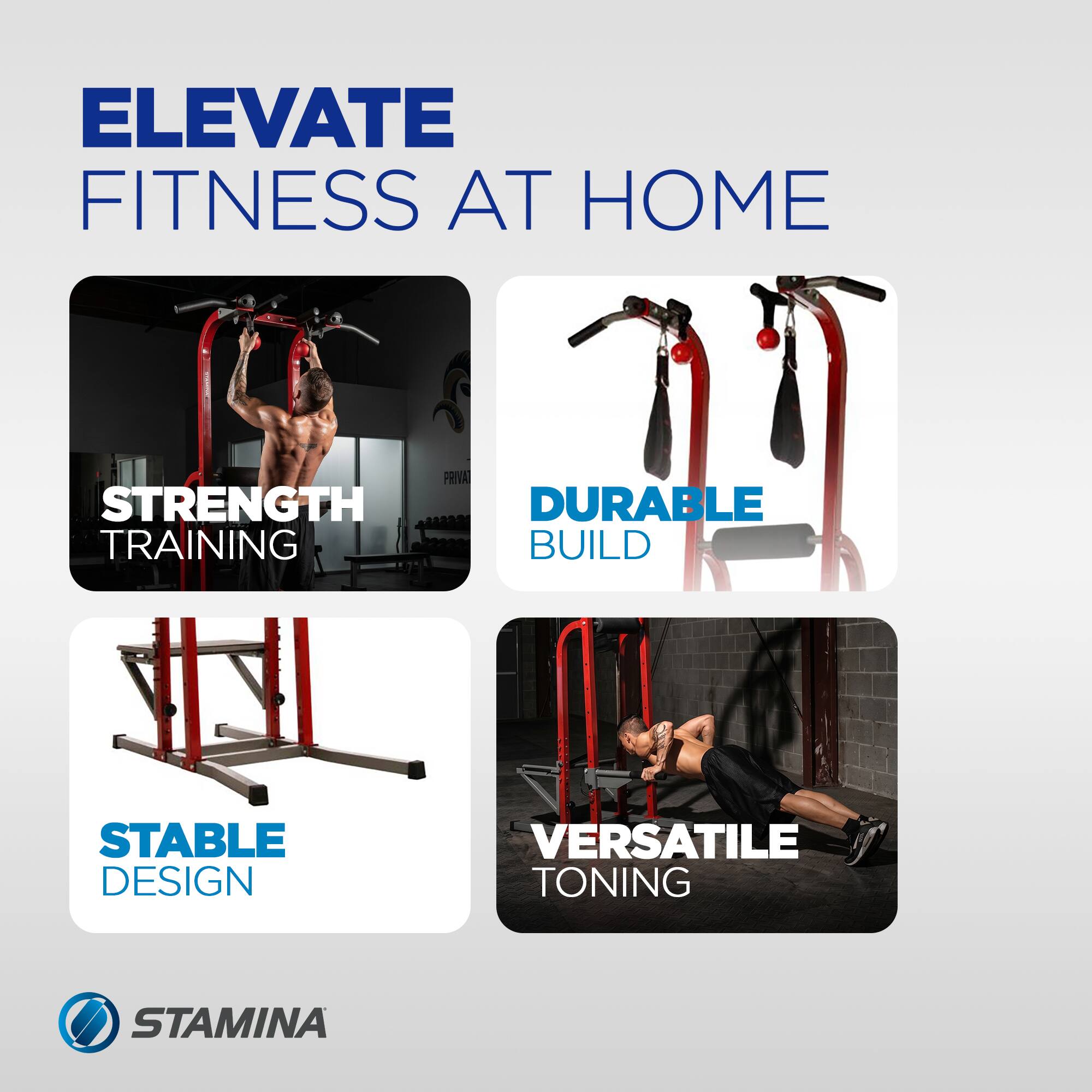 ELEVATE FITNESS AT HOME  
STRENGTH TRAINING  
DURABLE BUILD  
STABLE DESIGN  
VERSATILE TONING  
STAMINA