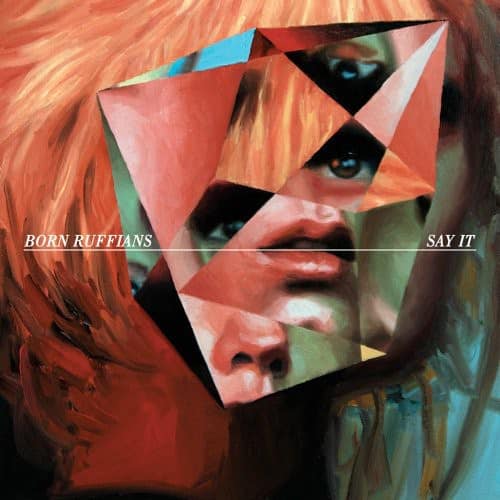 Born Ruffians - Say It   - COMPACT DISCS [CD] price history on PriceWatchPro