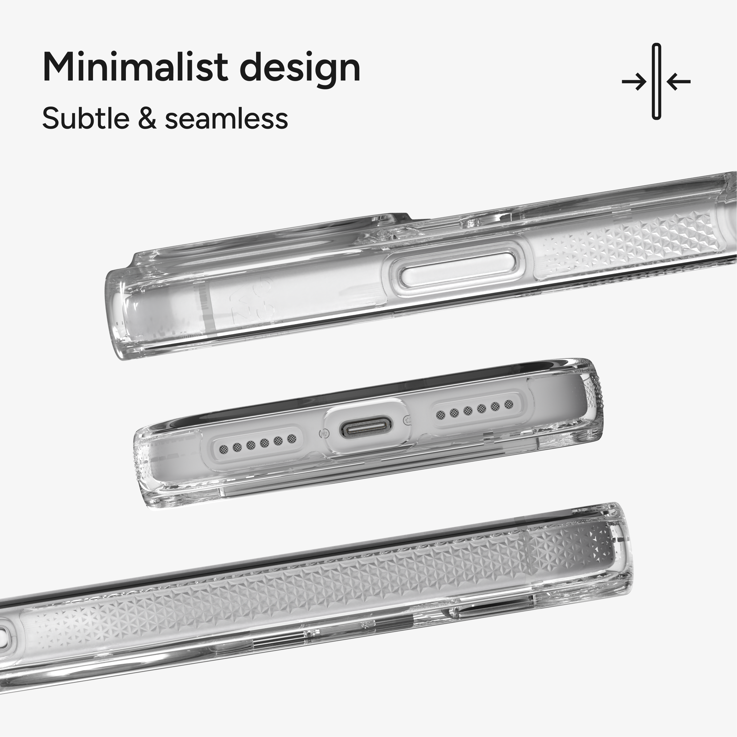 Minimalist design  
Subtle & seamless