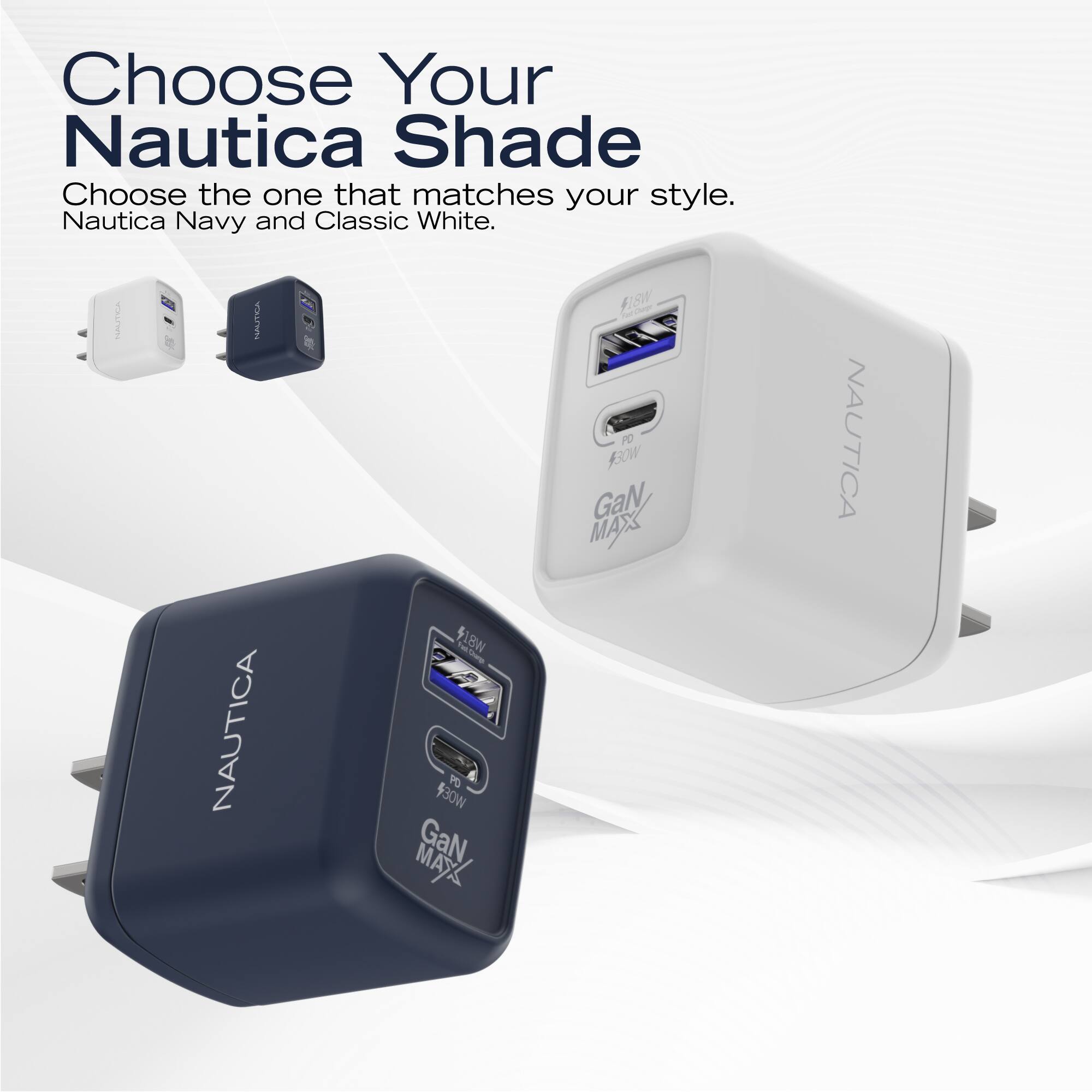 Choose Your Nautica Shade  
Choose the one that matches your style.  
Nautica Navy and Classic White.  

YAU MAUTLA NAUTICA  
FatCrs 18W PO 430W GaN MAX FISW - PO FBOW GaN MAX NAUTICA