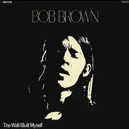 Bob Brown - The Wall I Built Myself - VINYL LP
