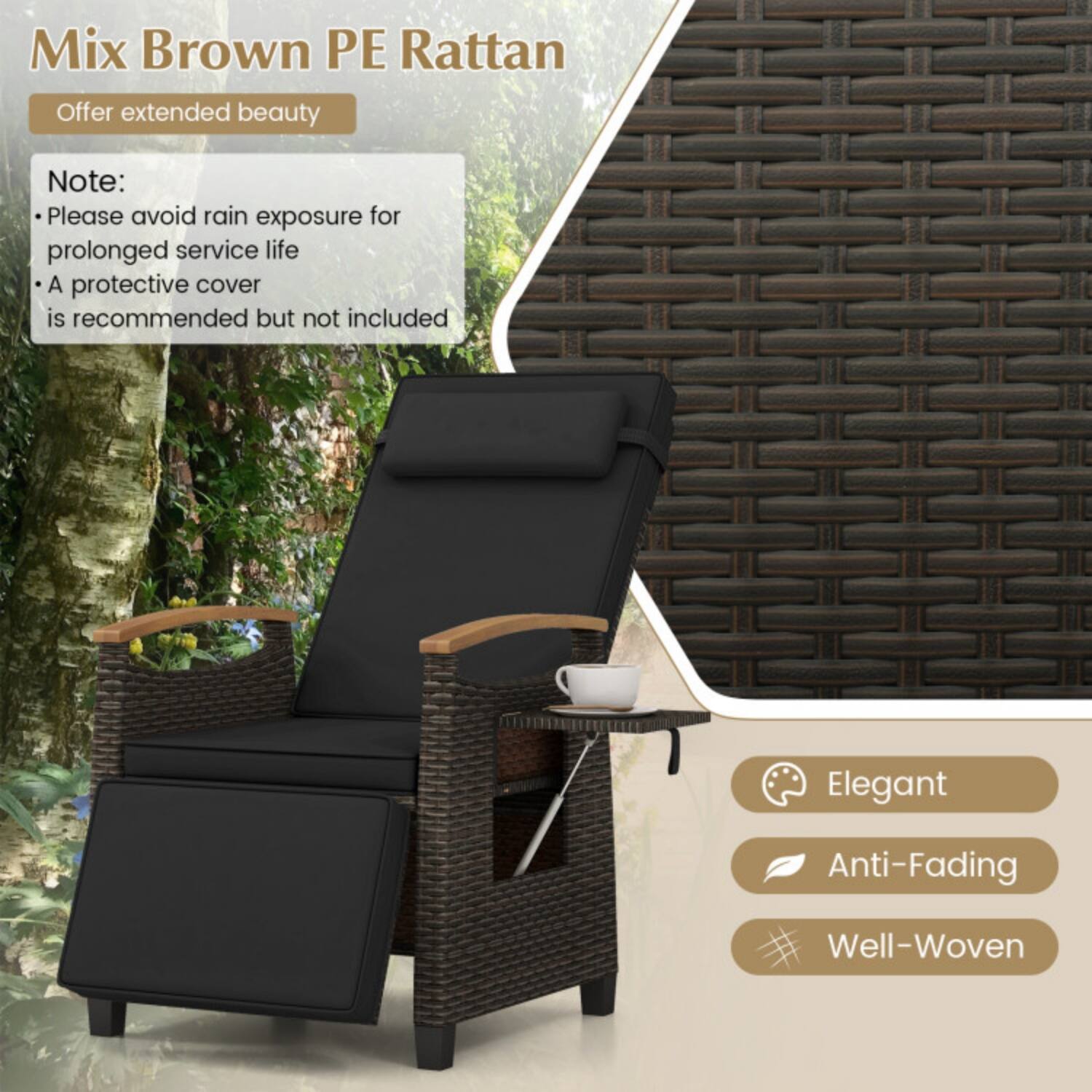 Mix Brown PE Rattan  
Offer extended beauty  

Note:  
- Please avoid rain exposure for prolonged service life  
- A protective cover is recommended but not included  

Elegant  
Anti-Fading  
Well-Woven