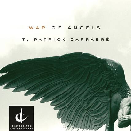 WAR OF ANGELS
T. PATRICK CARRABRÉ
CENTREDISCS
CENTREDISQUES