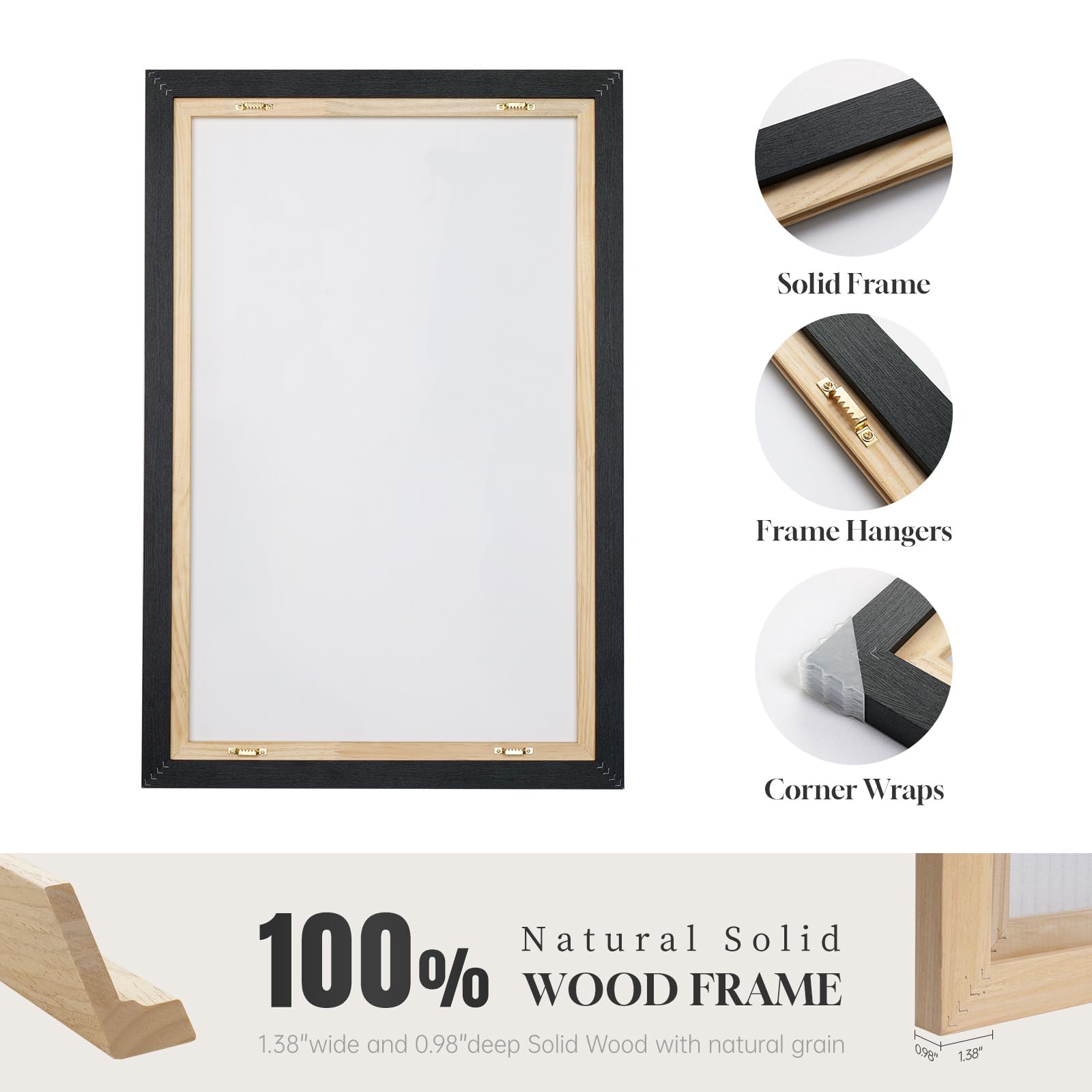 Solid Frame SAmE a Frame Hangers - Corner Wraps  
Natural Solid 100% WOOD FRAME  
1.38" wide and 0.98" deep  
Solid Wood with natural grain  

100% Natural Solid WOOD FRAME  
1.38" wide and 0.98" deep  
Solid Wood with natural grain