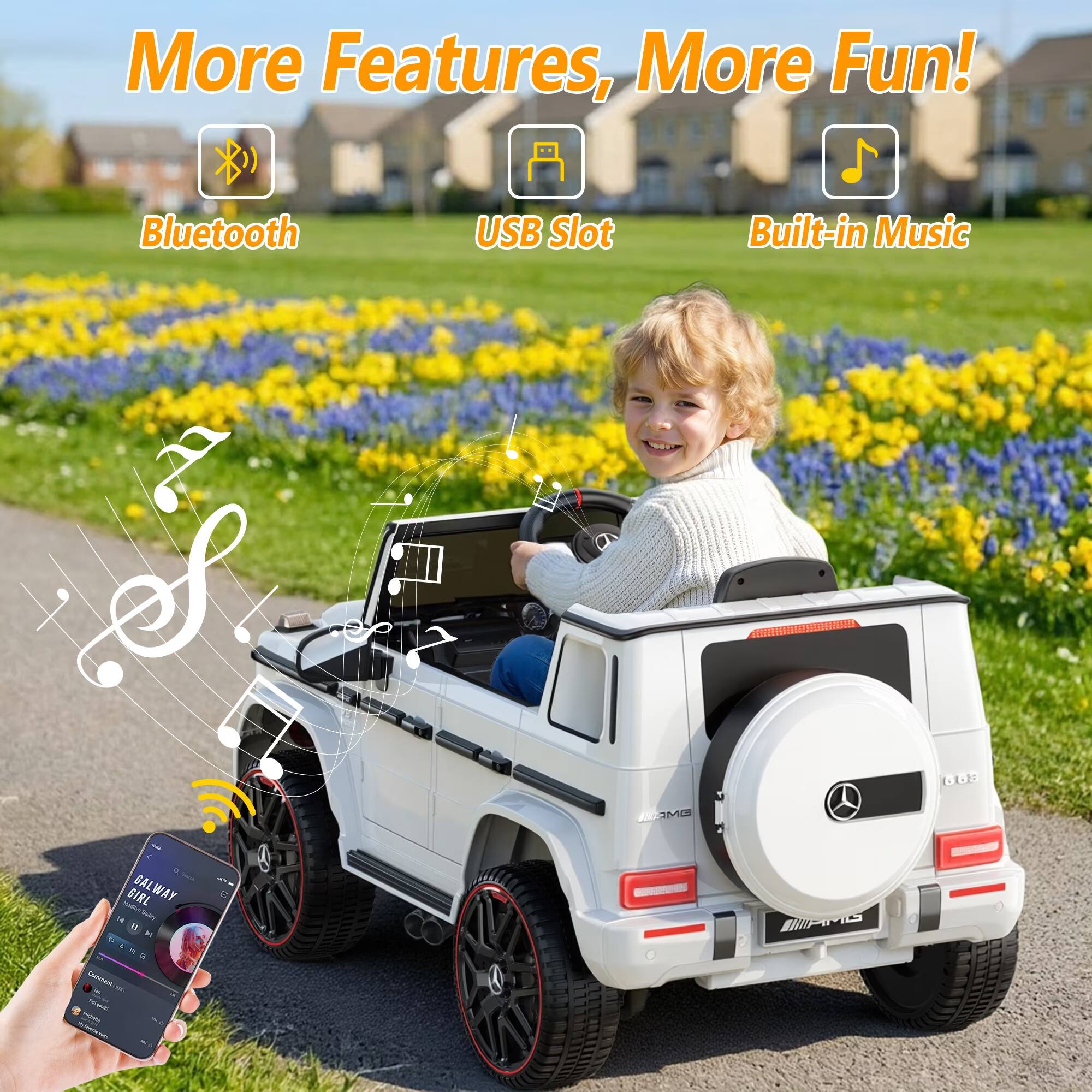 More Features, More Fun!

Bluetooth
USB Slot
Built-in Music

AMG
GO3
GIRL GALWAY Sules, AT
AMG
TOL.