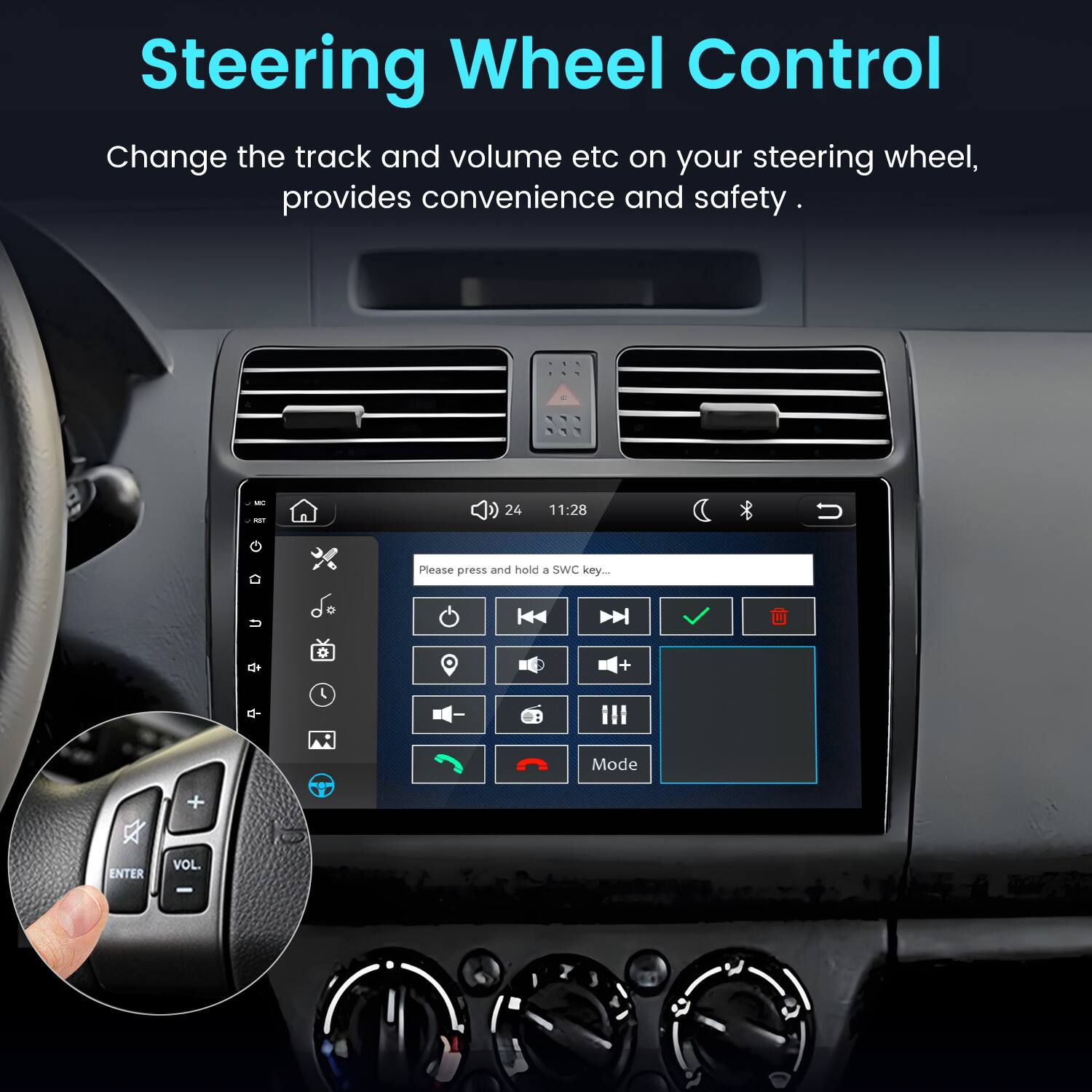 Steering Wheel Control  
Change the track and volume etc on your steering wheel, provides convenience and safety.  

MG  
24  
11:28  
Please press and hold a SWC key...  

u  
+  
+  

I M  
Mode  
ENTER  
VOL.