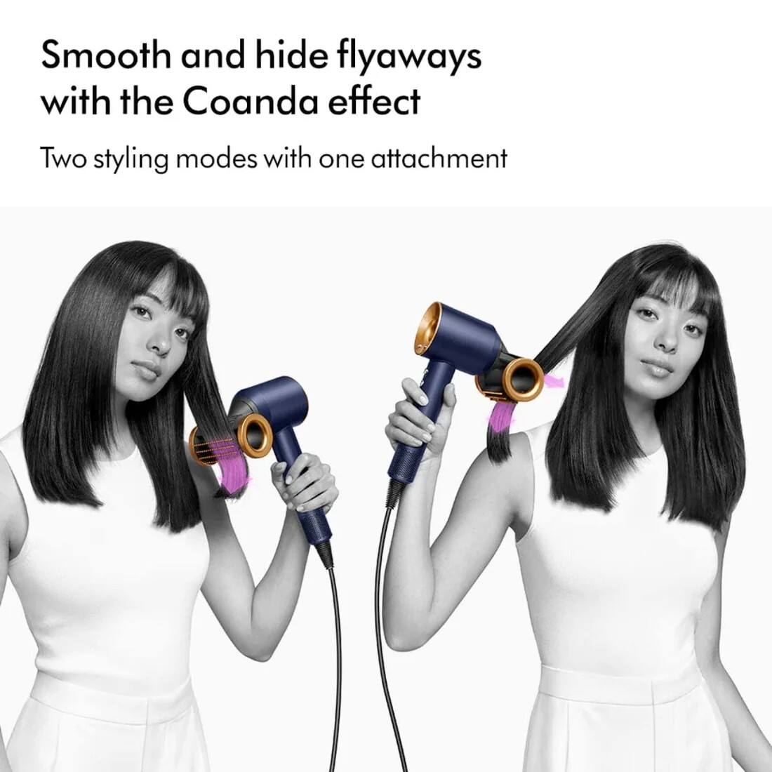 Smooth and hide flyaways with the Coanda effect  
Two styling modes with one attachment