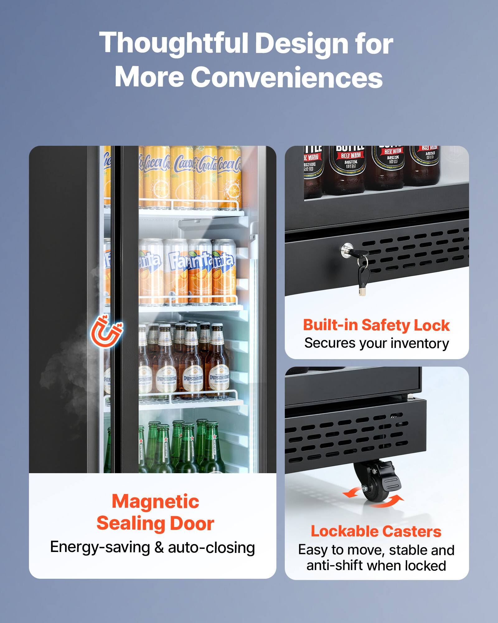 Thoughtful Design for More Conveniences

Built-in Safety Lock Secures your inventory

Magnetic Sealing Door Energy-saving & auto-closing

Lockable Casters Easy to move, stable and anti-shift when locked