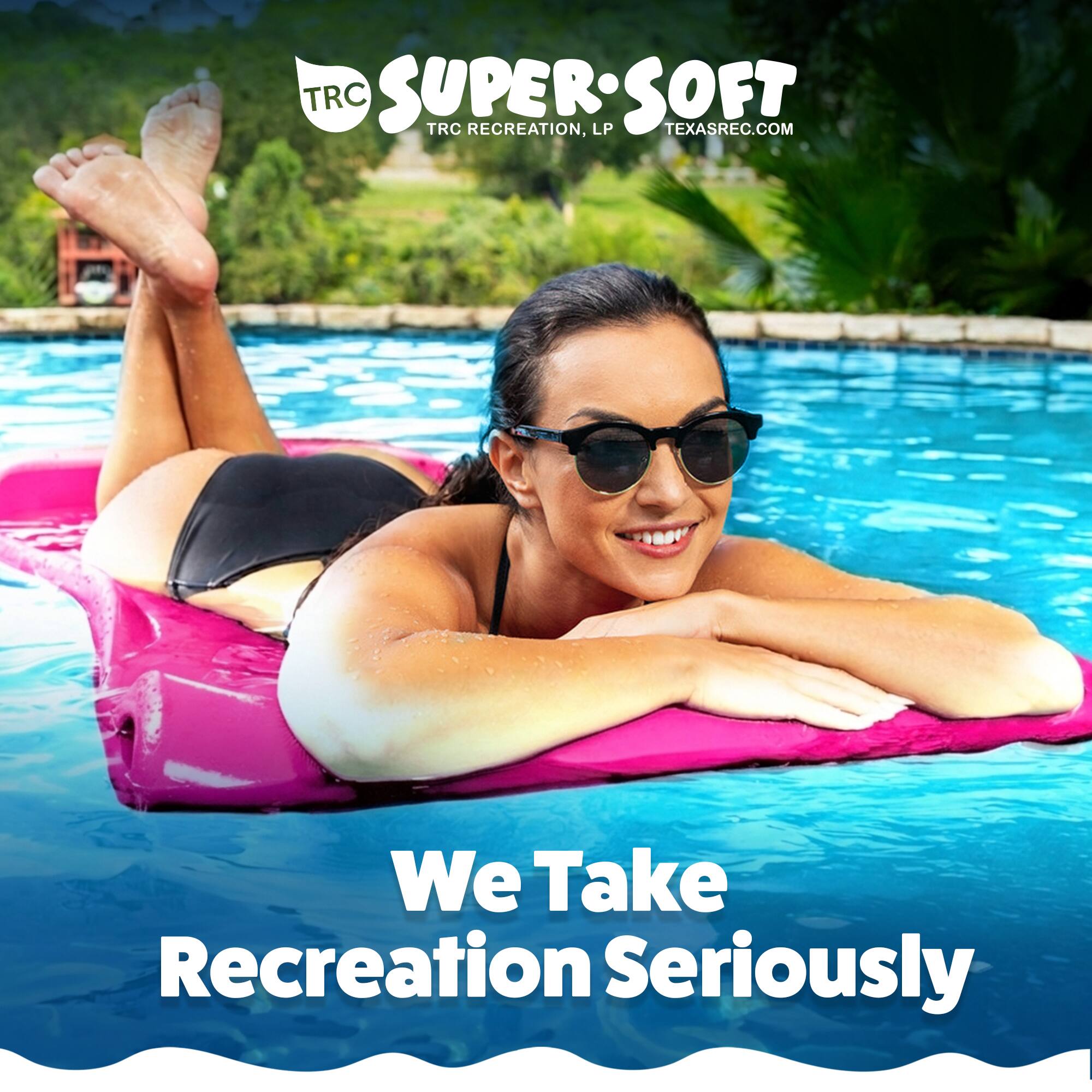 TRC SUPER SOFT  
TRC RECREATION, LP  
TEXASREC.COM  
We Take Recreation Seriously