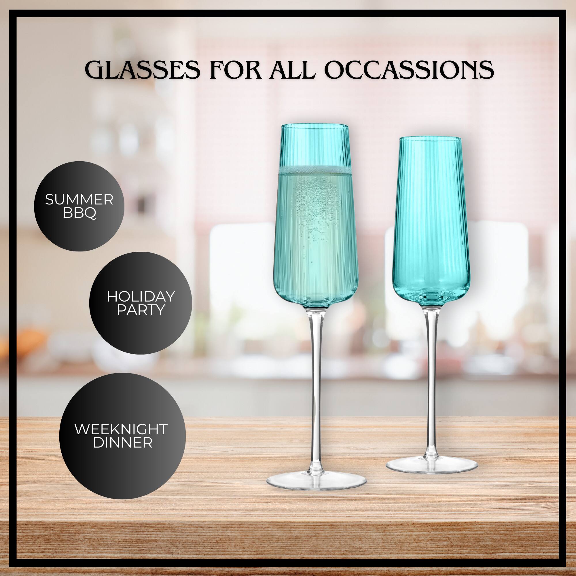 GLASSES FOR ALL OCCASIONS

SUMMER BBQ

HOLIDAY PARTY

WEEKNIGHT DINNER