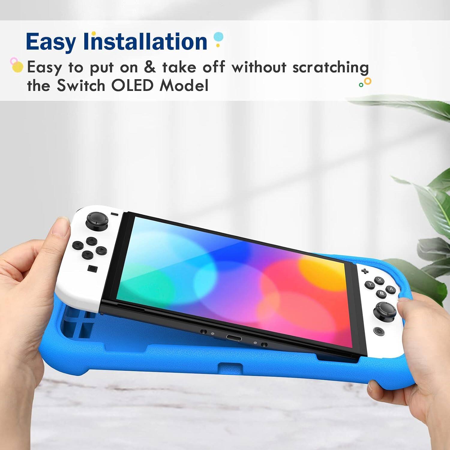Easy Installation  
Easy to put on & take off without scratching the Switch OLED Model