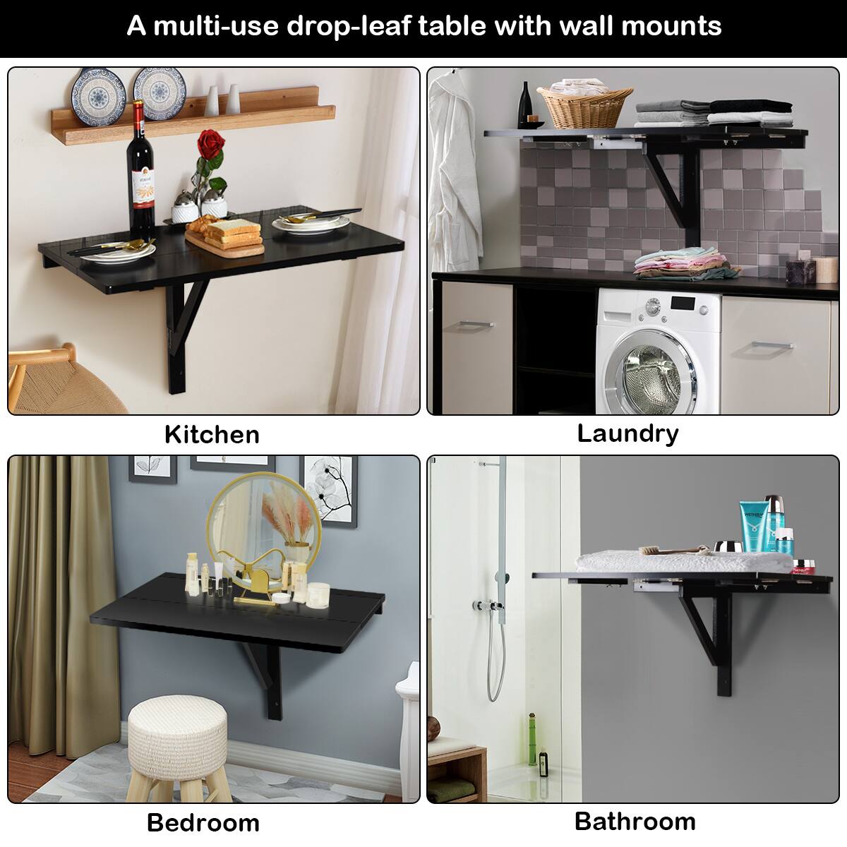 A multi-use drop-leaf table with wall mounts

Kitchen
Laundry
Bedroom
Bathroom