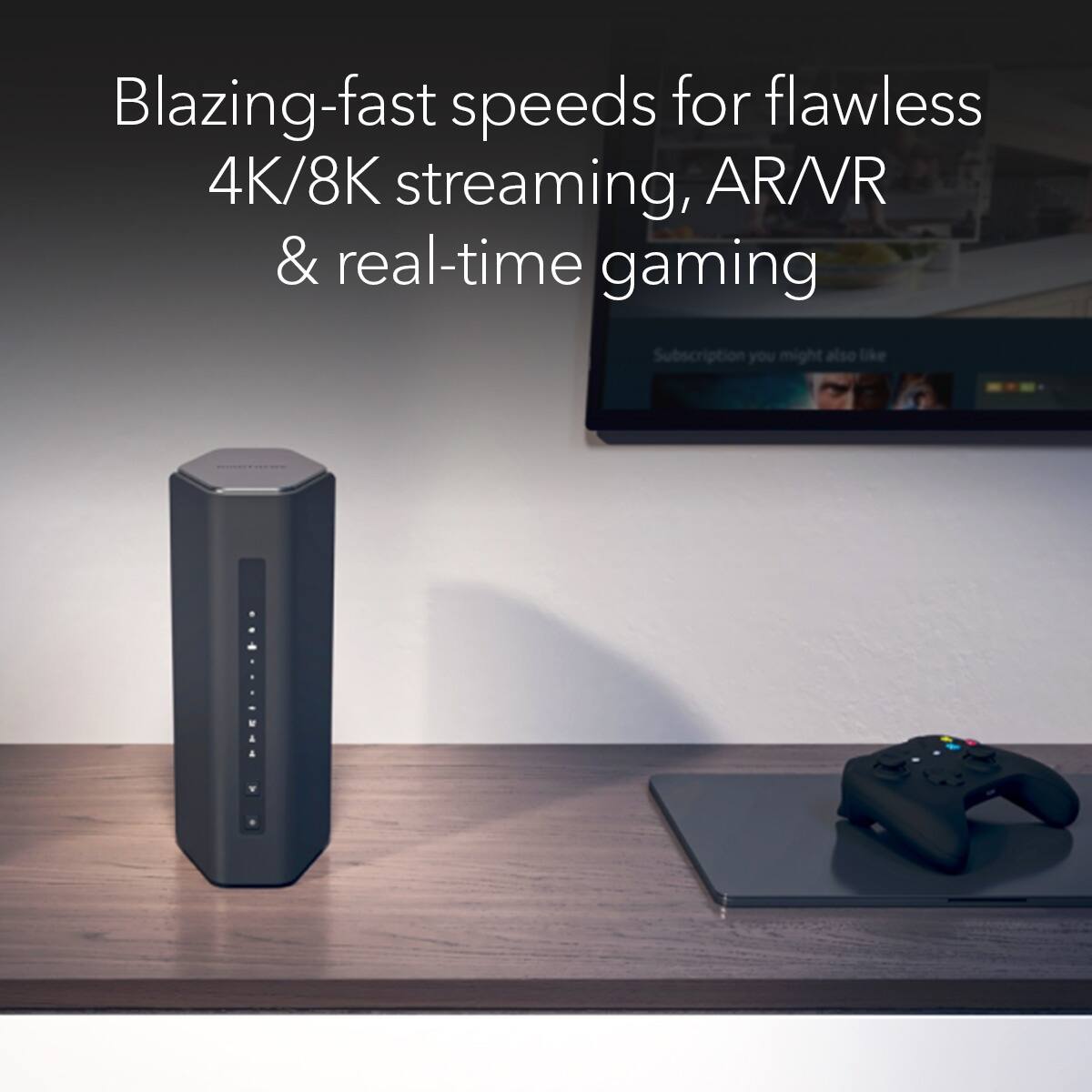 Blazing-fast speeds for flawless 4K/8K streaming, AR/VR & real-time gaming

Subscription you might also like