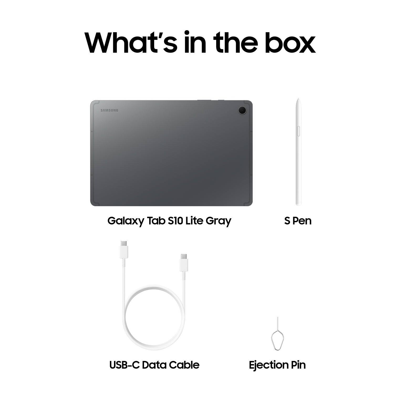 What's in the box

- Galaxy Tab S10 Lite Gray
- S Pen
- USB-C Data Cable
- Ejection Pin