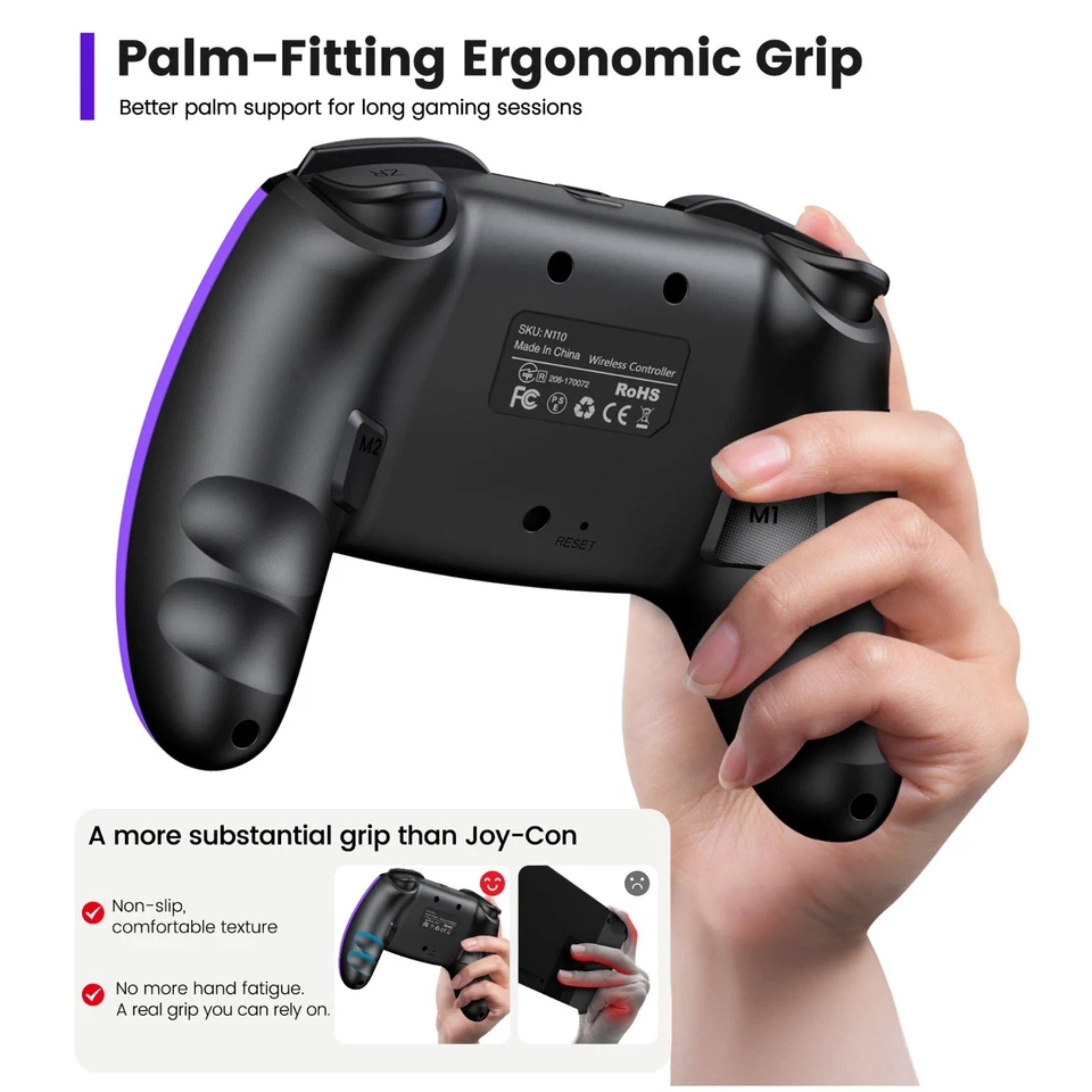 Palm-Fitting Ergonomic Grip  
Better palm support for long gaming sessions  

M2  
SKU: NT10  
Made in China  
Wireless Controller  
206-17007  
FC  
RoHS  
CE  

A more substantial grip than Joy-Con  
Non-slip, comfortable texture  
No more hand fatigue.  
A real grip you can rely on.