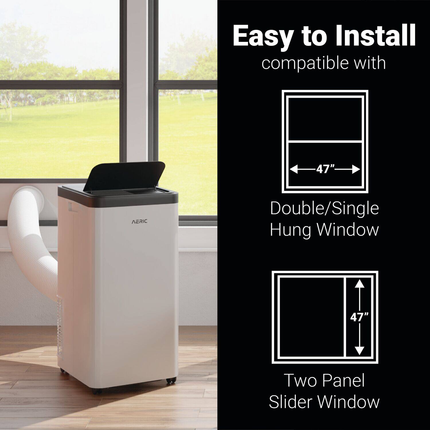 Easy to Install  
compatible with  

47" Double/Single Hung Window  

47" Two Panel Slider Window