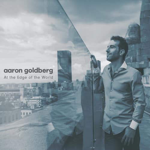 Aaron Goldberg - At the Edge of the World  - COMPACT DISCS
