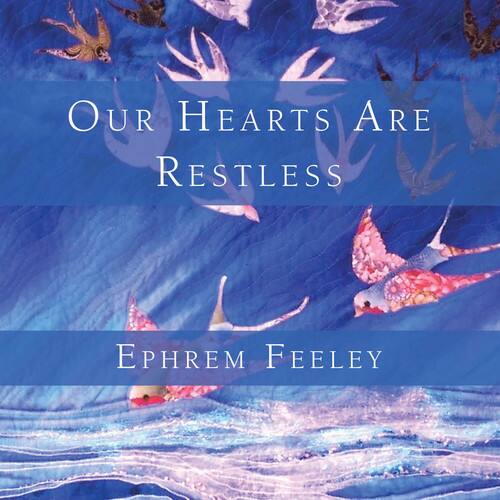 Ephrem Feeley - Our Hearts Are Restless   - COMPACT DISCS [CD] price history on PriceWatchPro