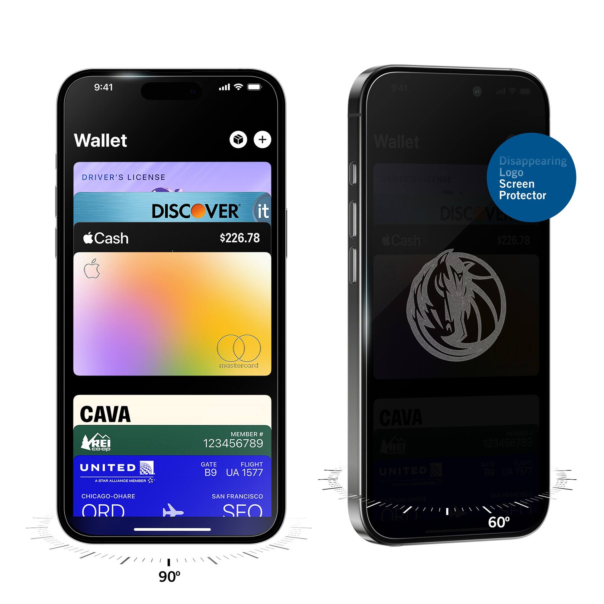 9:41  
Wallet  
DRIVER'S LICENSE  
Cash  
$226.78  
DISCOVER it  
mastercard  
CAVA REI coop  
MEMBER # 123456789  
UNITED ASTAR ALLIANCE MEMBER  
GATE B9  
FLIGHT UA 1577  
CHICAGO-OHARE ORD  
SAN FRANCISCO SEO  

Disappearing Logo Screen Protector