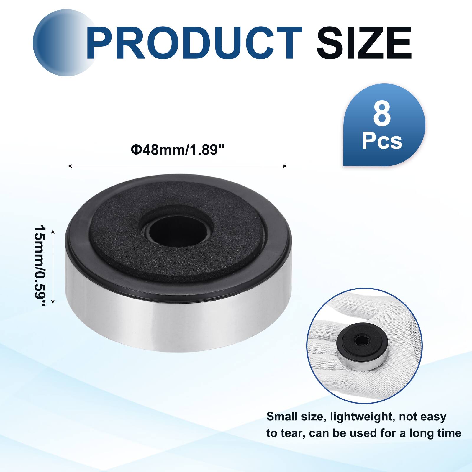 PRODUCT SIZE  
48mm/1.89"  
8 Pcs  
15mm/0.59"  

Small size, lightweight, not easy to tear, can be used for a long time