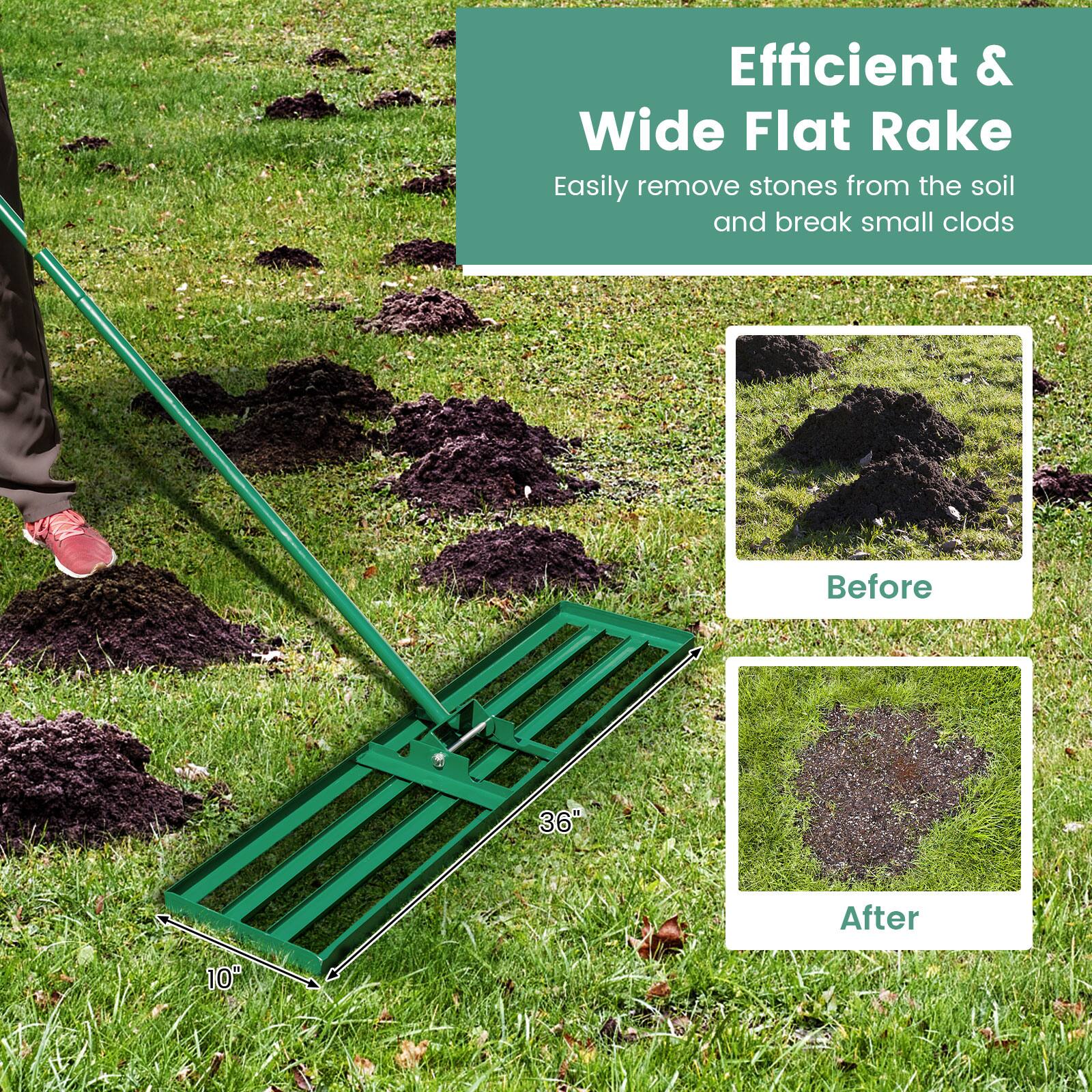 Efficient & Wide Flat Rake: Easily remove stones from the soil and break small clods. Before: 36" After: 10"h