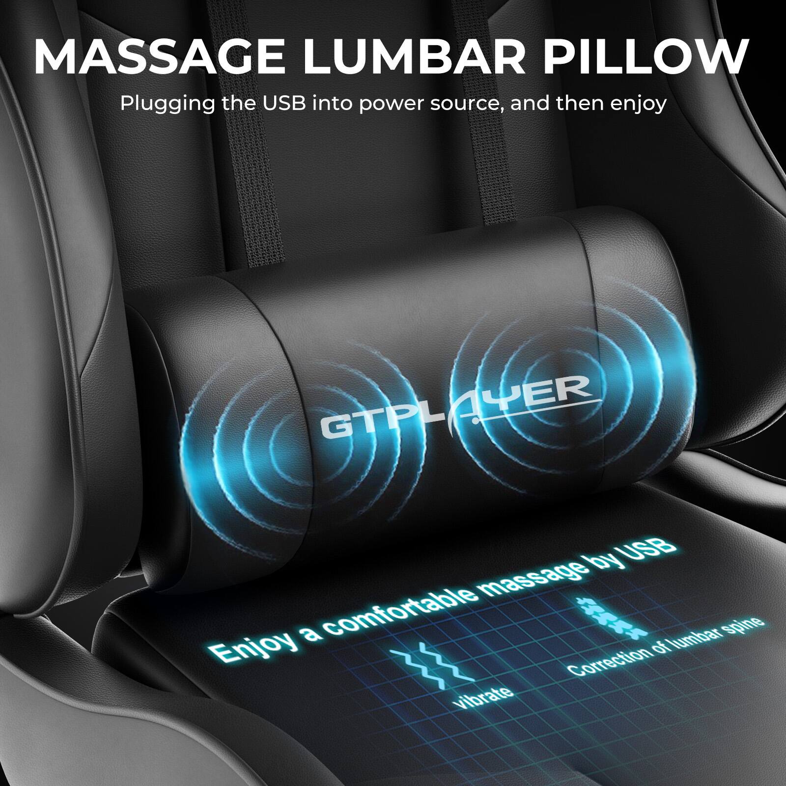 MASSAGE LUMBAR PILLOW

Plugging the USB into power source, and then enjoy

Enjoy a comfortable massage by USB

vibrate

Correction of lumbar spine