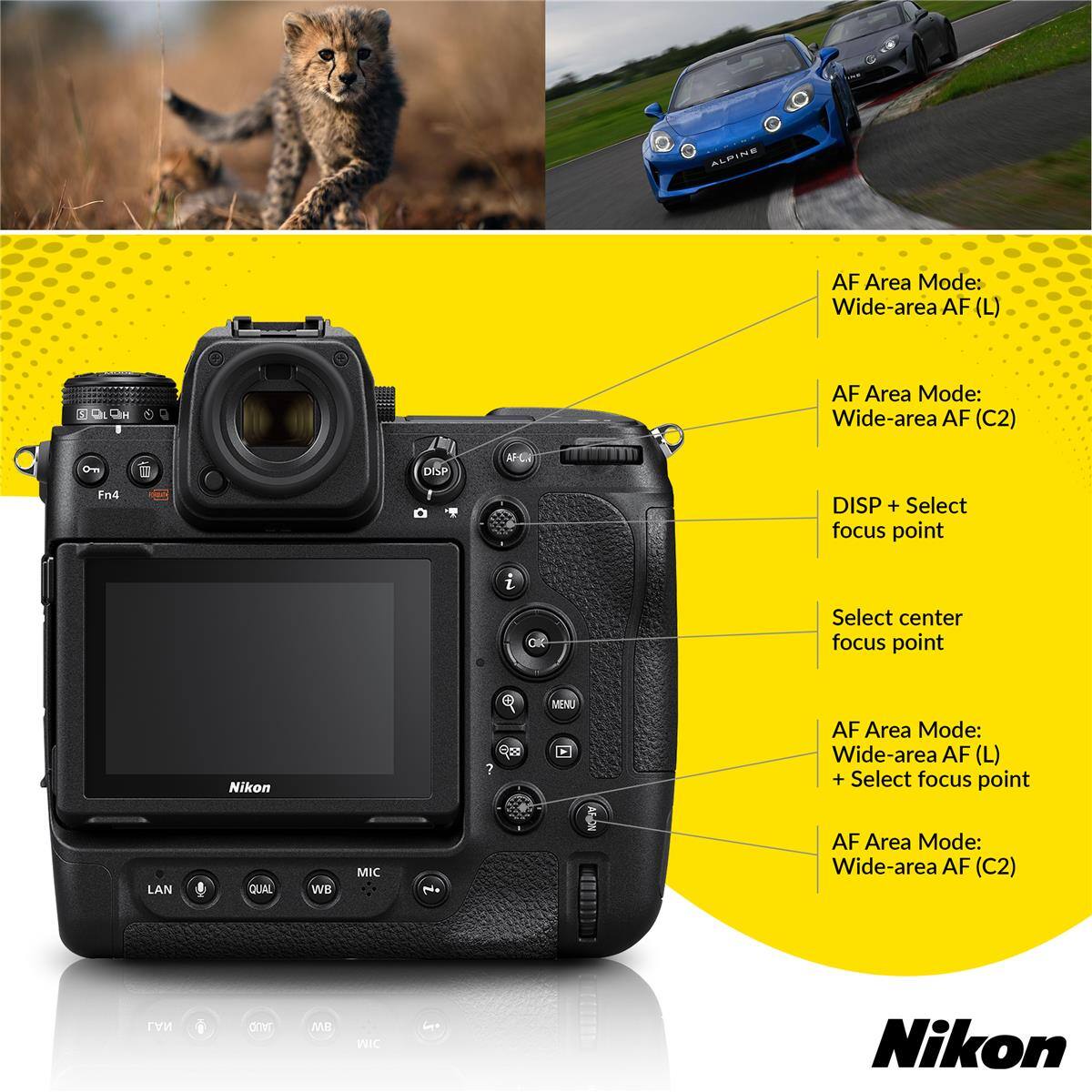 ALPINE AF Area Mode: Wide-area AF (L)  
CIH AF Area Mode: Wide-area AF (C2)  
DISP ACE Fnd DISP + Select focus point L  
Select center focus point  
LAN Nikon QUAL WE MIC i E0 ? MENU ARON  
AF Area Mode: Wide-area AF (L) + Select focus point  
AF Area Mode: Wide-area AF (C2)  
LAN om MR I Nikon