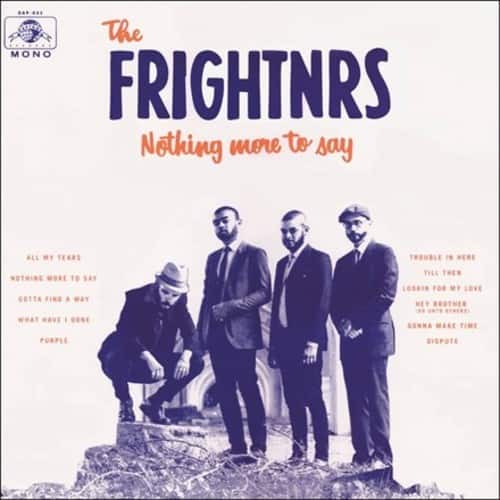 Sure, here is the corrected and grouped text from the image:

**The MONO FRIGHTNRS**

**Nothing more to say**

- ALL MY TEARS
- NOTHING MORE TO SAY
- GOTTA FIND A WAY
- WHAT HAVE I DONE
- PEOPLE

**TROUBLE IN HERE**

- TILL THEN
- LOOKIN FOR MY LOVE
- HEY BROTHER
- GONNA MAKE TIME
- DISPUTE
